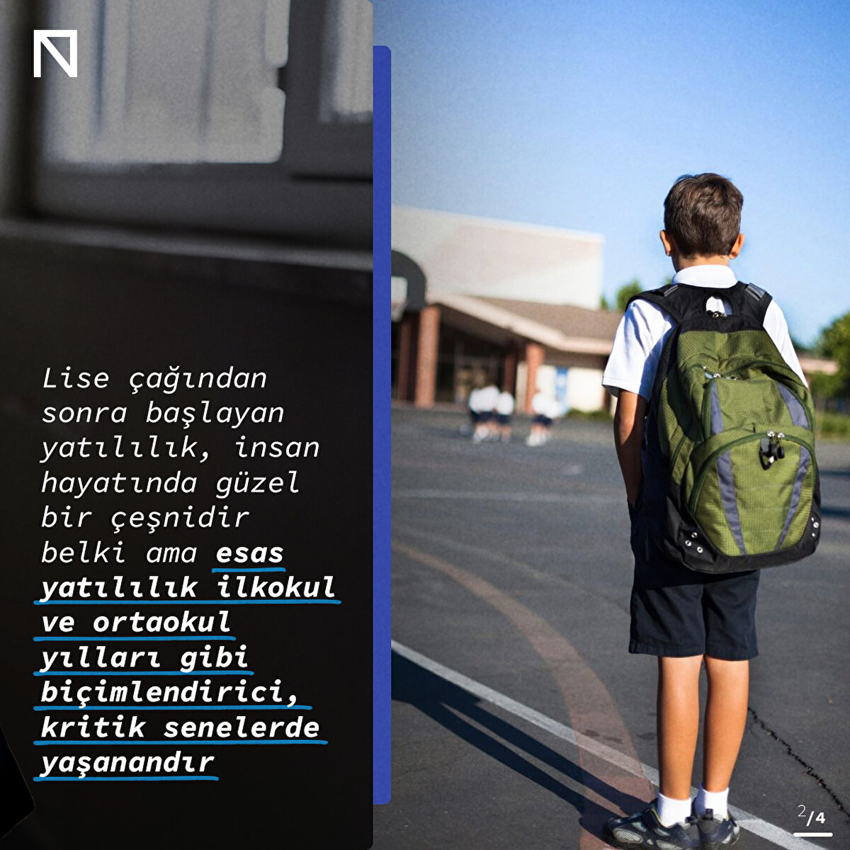 Lise çağından sonra başlayan yatılılık, insan hayatında güzel bir çeşnidir belki ama esas yatılılık ilkokul ve ortaokul yılları gibi biçimlendirici, kritik senelerde yaşanandır