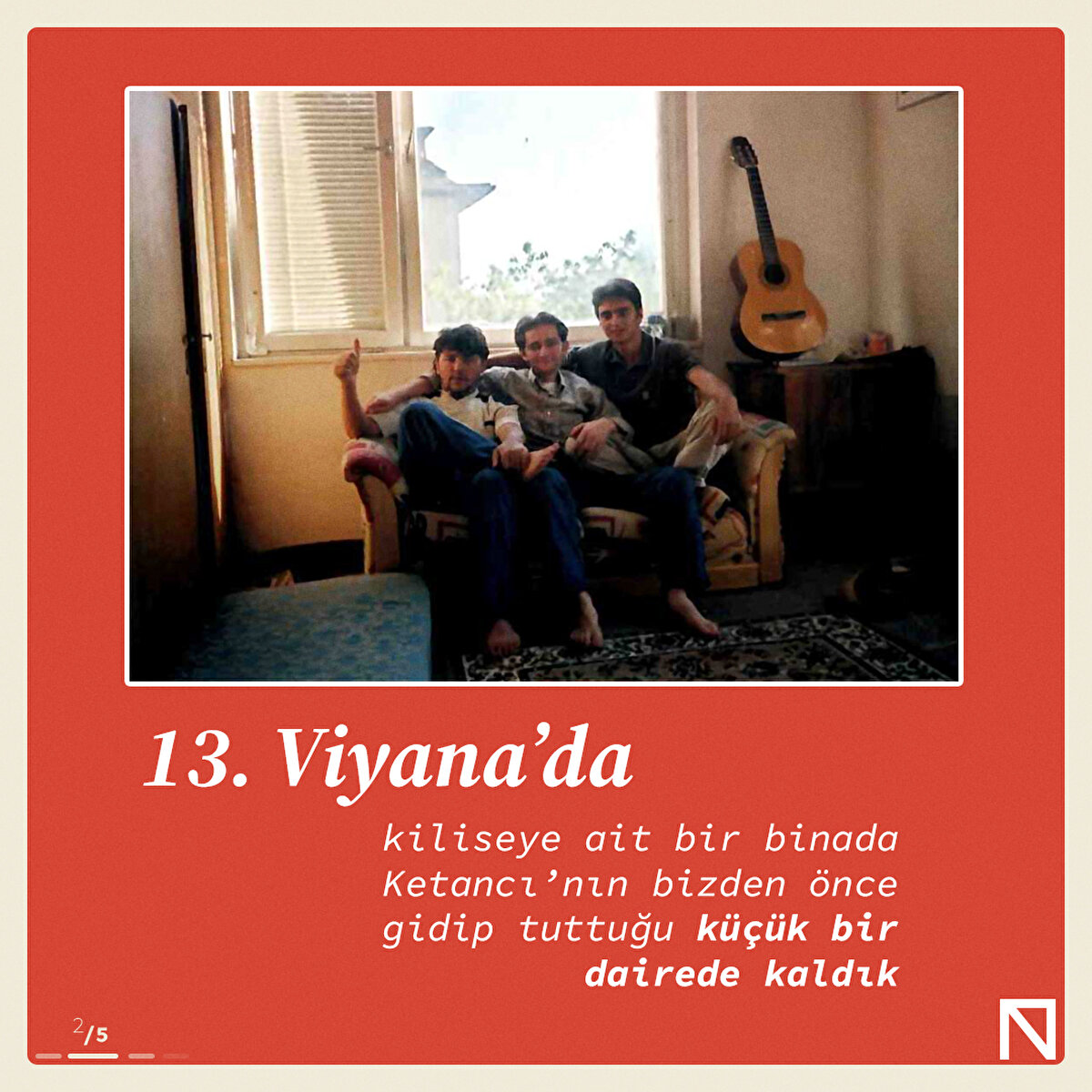 13. Viyana’da kiliseye ait bir binada Ketancı’nın bizden önce gidip tuttuğu küçük bir dairede kaldık