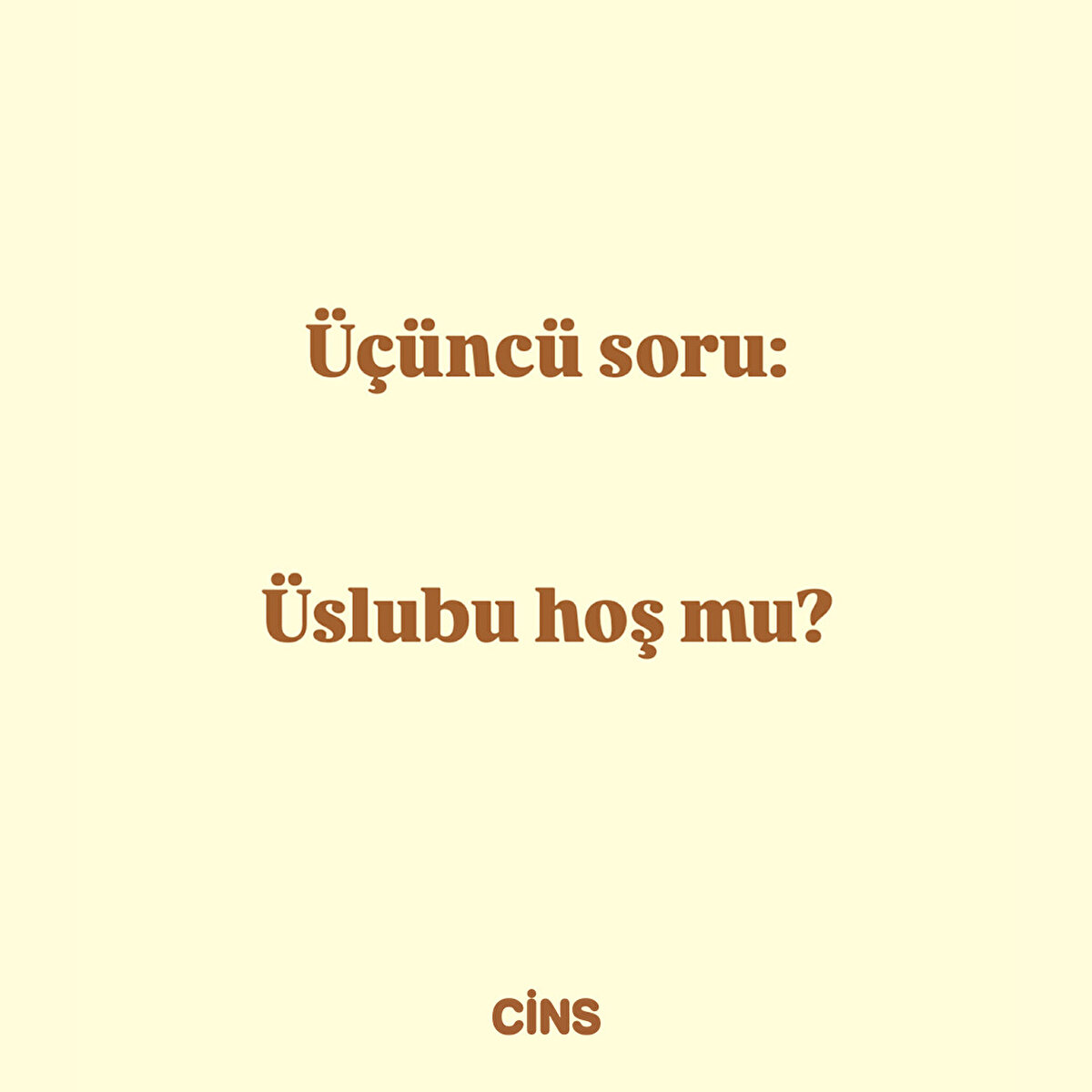 Üçüncü soru: Üslubu hoş mu?
