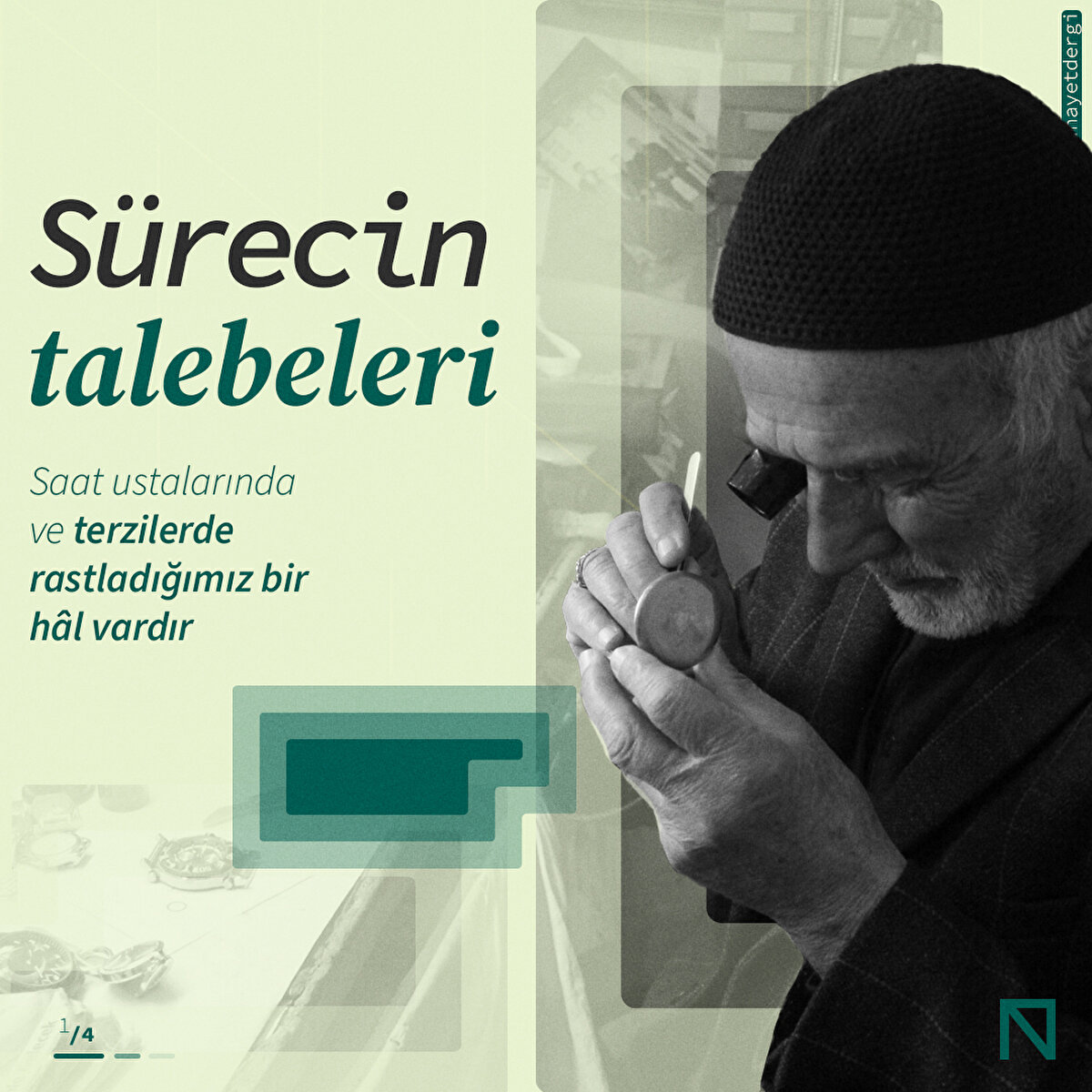 Saat ustalarında ve terzilerde rastladığımız bir hâl vardır