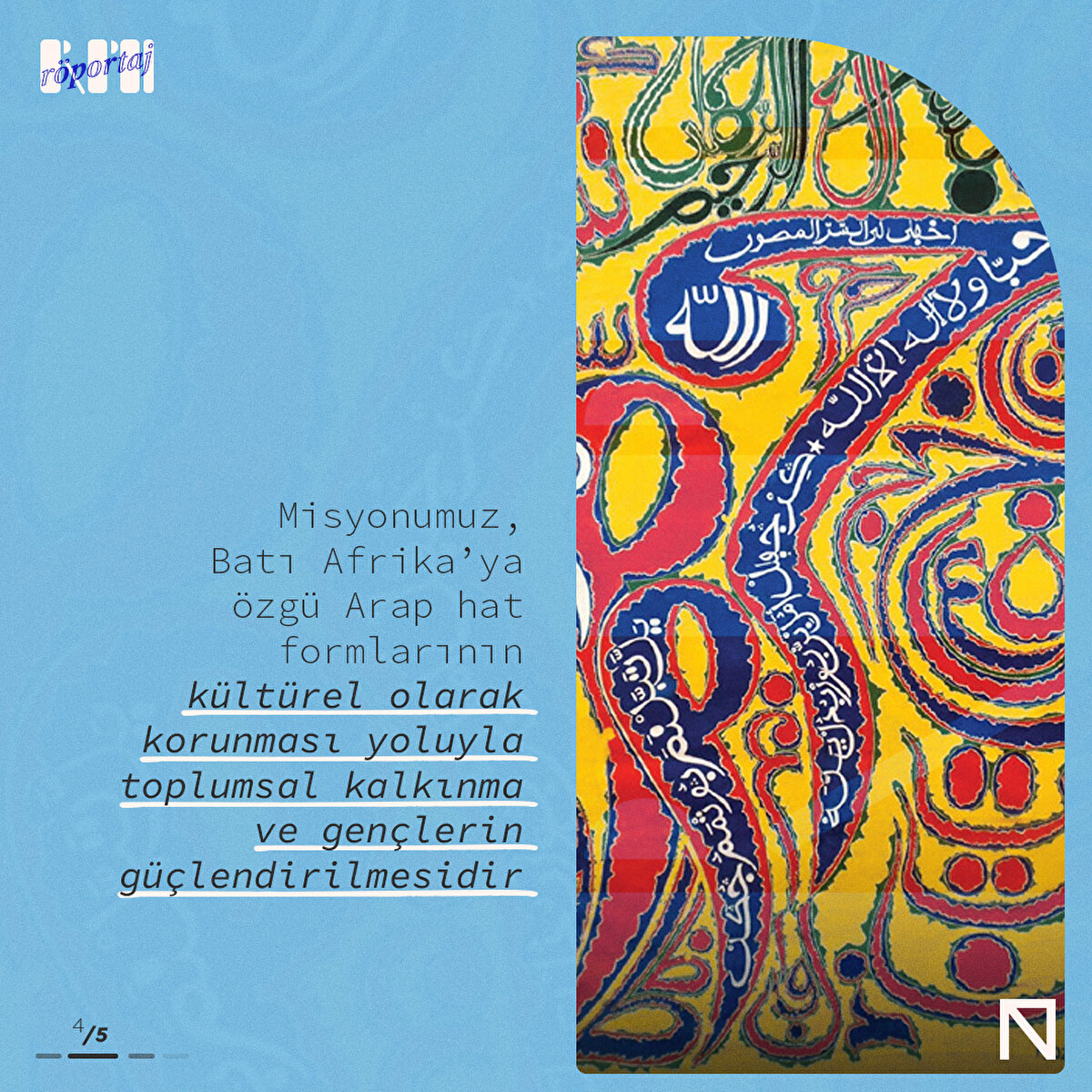 Misyonumuz, Batı Afrika’ya özgü Arap hat formlarının kültürel olarak korunması yoluyla toplumsal kalkınma ve gençlerin güçlendirilmesidir