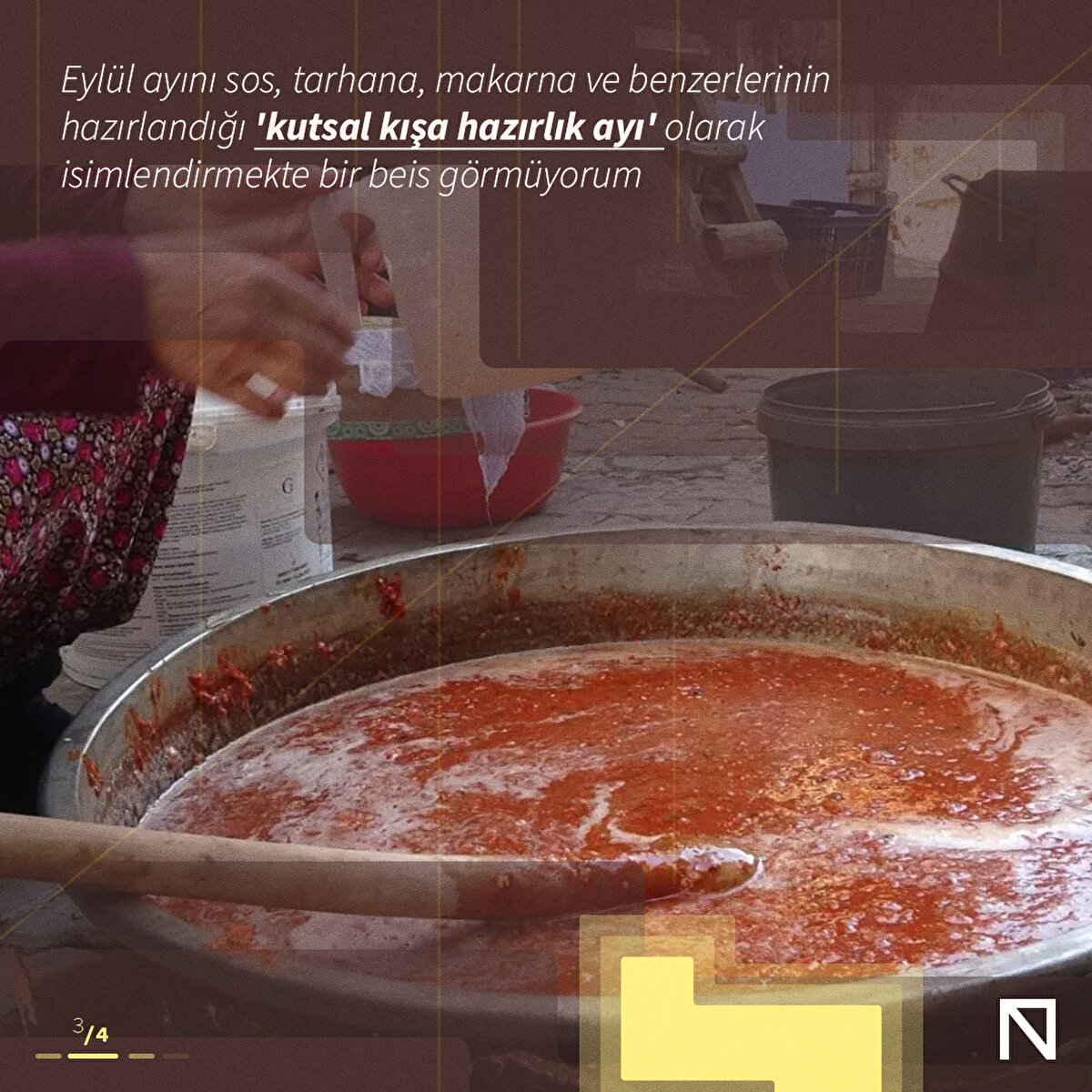 Eylül ayını sos, tarhana, makarna ve benzerlerinin hazırlandığı 'kutsal kışa hazırlık ayı' olarak isimlendirmekte bir beis görmüyorum