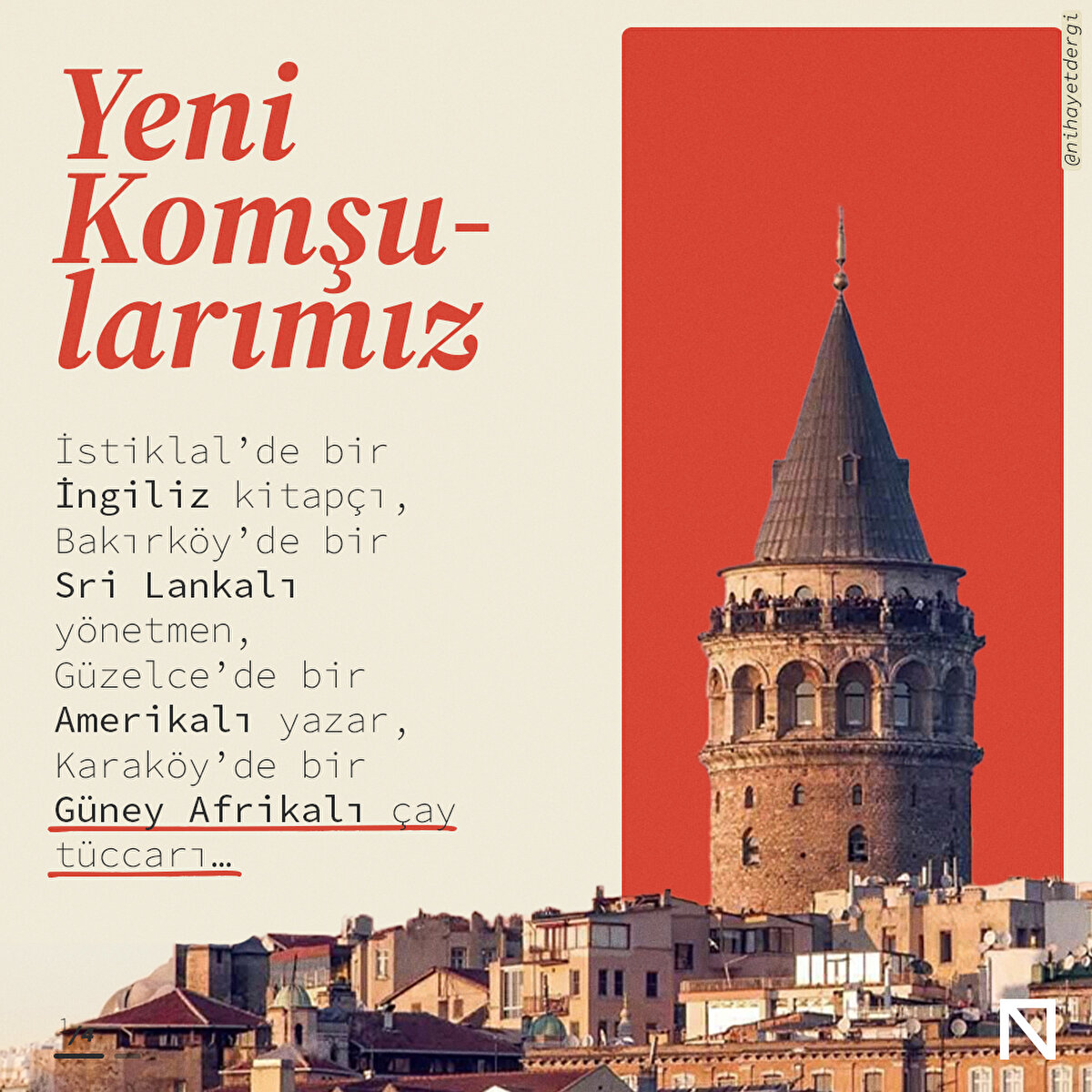 İstiklal’de bir İngiliz kitapçı, Bakırköy’de bir Sri Lankalı yönetmen, Güzelce’de bir Amerikalı yazar, Karaköy’de bir Güney Afrikalı çay tüccarı…