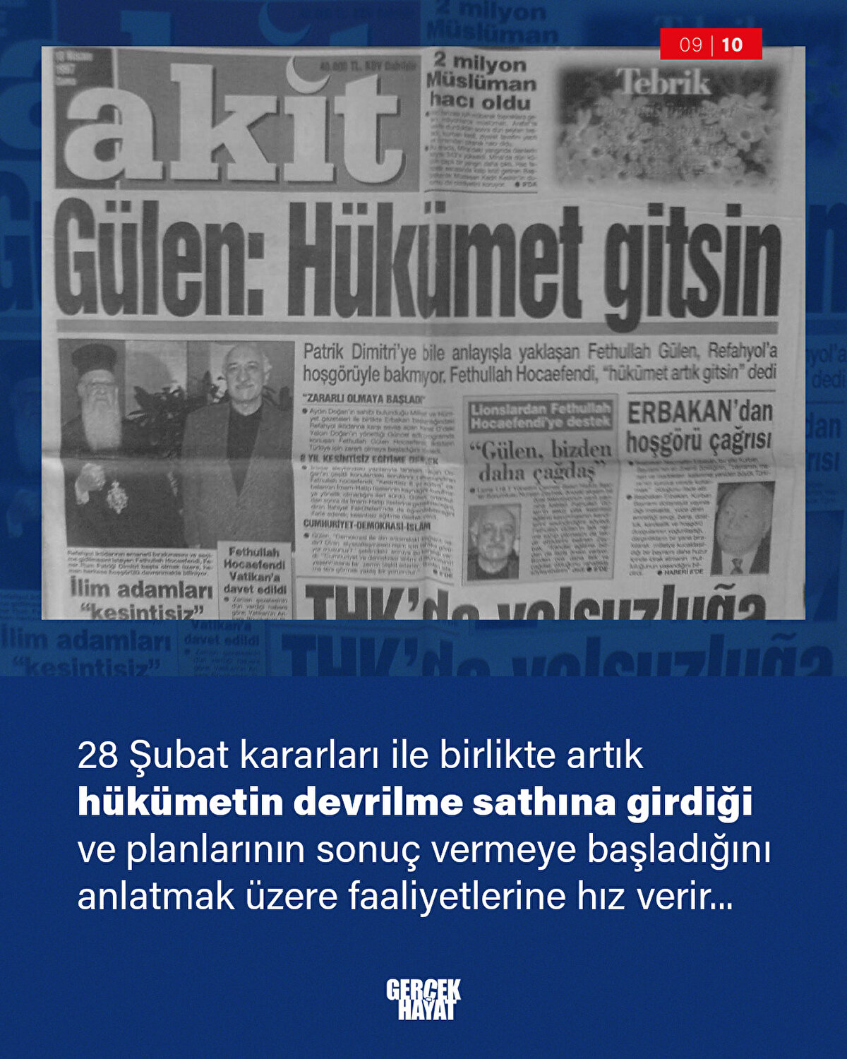 28 Şubat kararları ile birlikte artık hükümetin devrilme sathına girdiği ve planlarının sonuç vermeye başladığını anlatmak üzere faaliyetlerine hız verir...