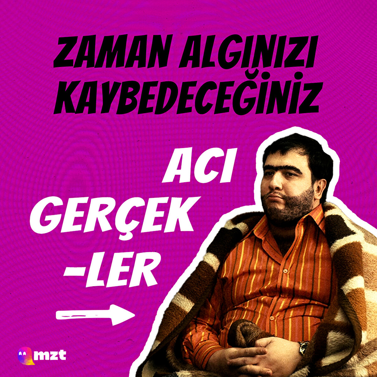 Zaman algınızı kaybedeceğiniz acı gerçekler