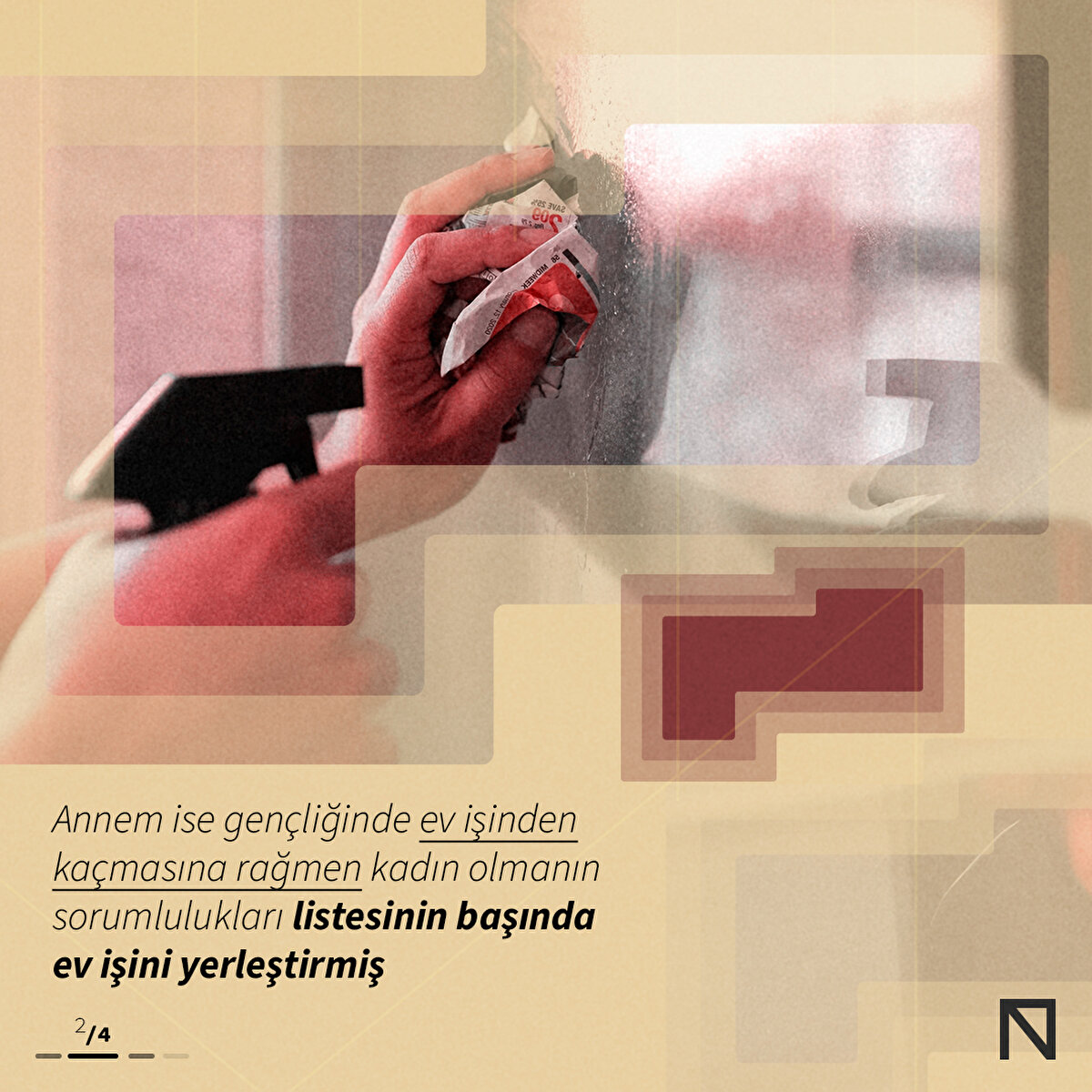 Annem ise gençliğinde ev işinden kaçmasına rağmen kadın olmanın sorumlulukları listesinin başında ev işini yerleştirmiş