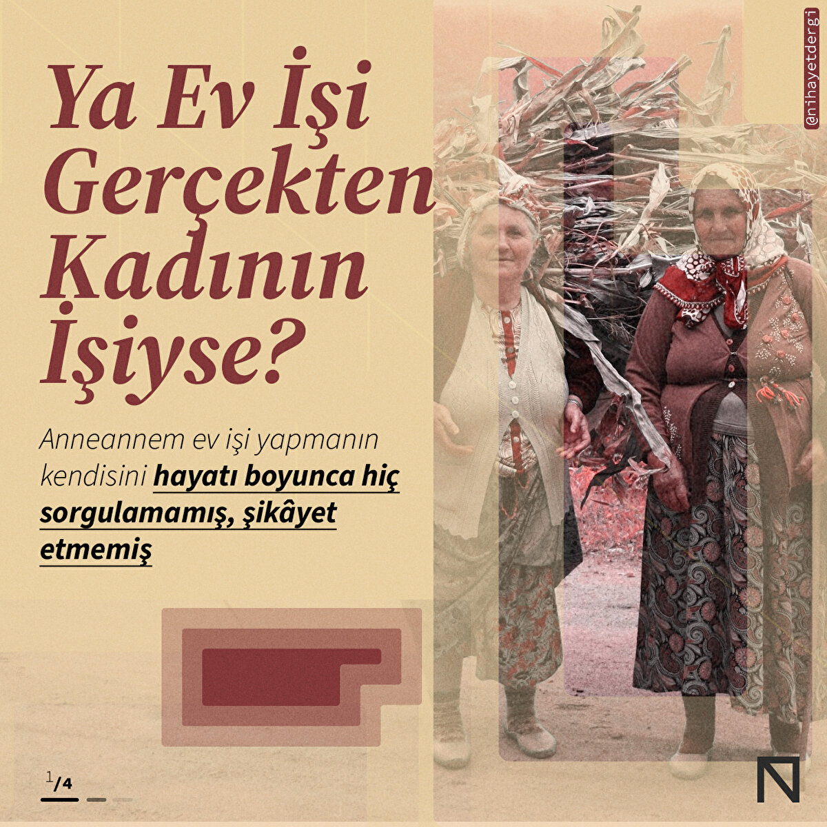 Anneannem ev işi yapmanın kendisini hayatı boyunca hiç sorgulamamış, şikâyet etmemiş