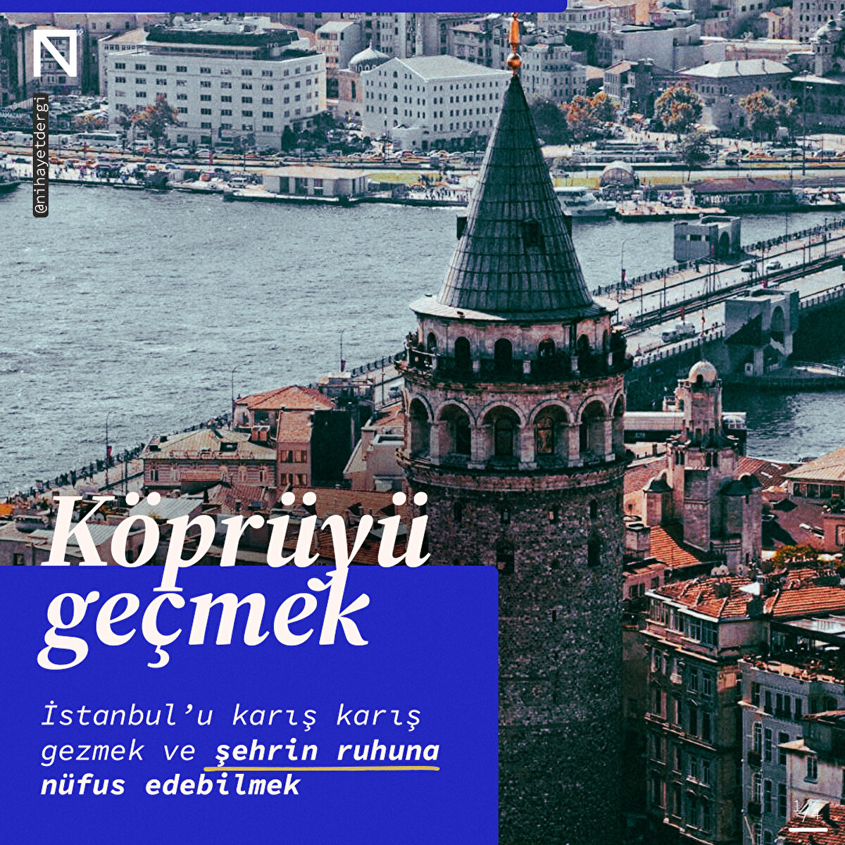 İstanbul’u karış karış gezmek ve şehrin ruhuna nüfus edebilmek