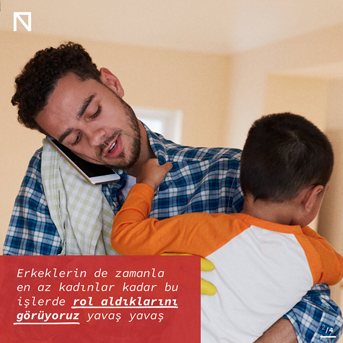 Erkeklerin de zamanla en az kadınlar kadar bu işlerde rol aldıklarını görüyoruz yavaş yavaş