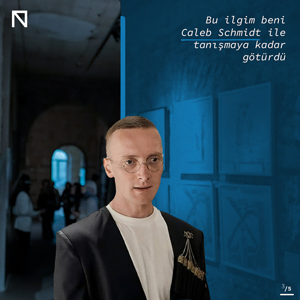 Bu ilgim beni Caleb Schmidt ile tanışmaya kadar götürdü