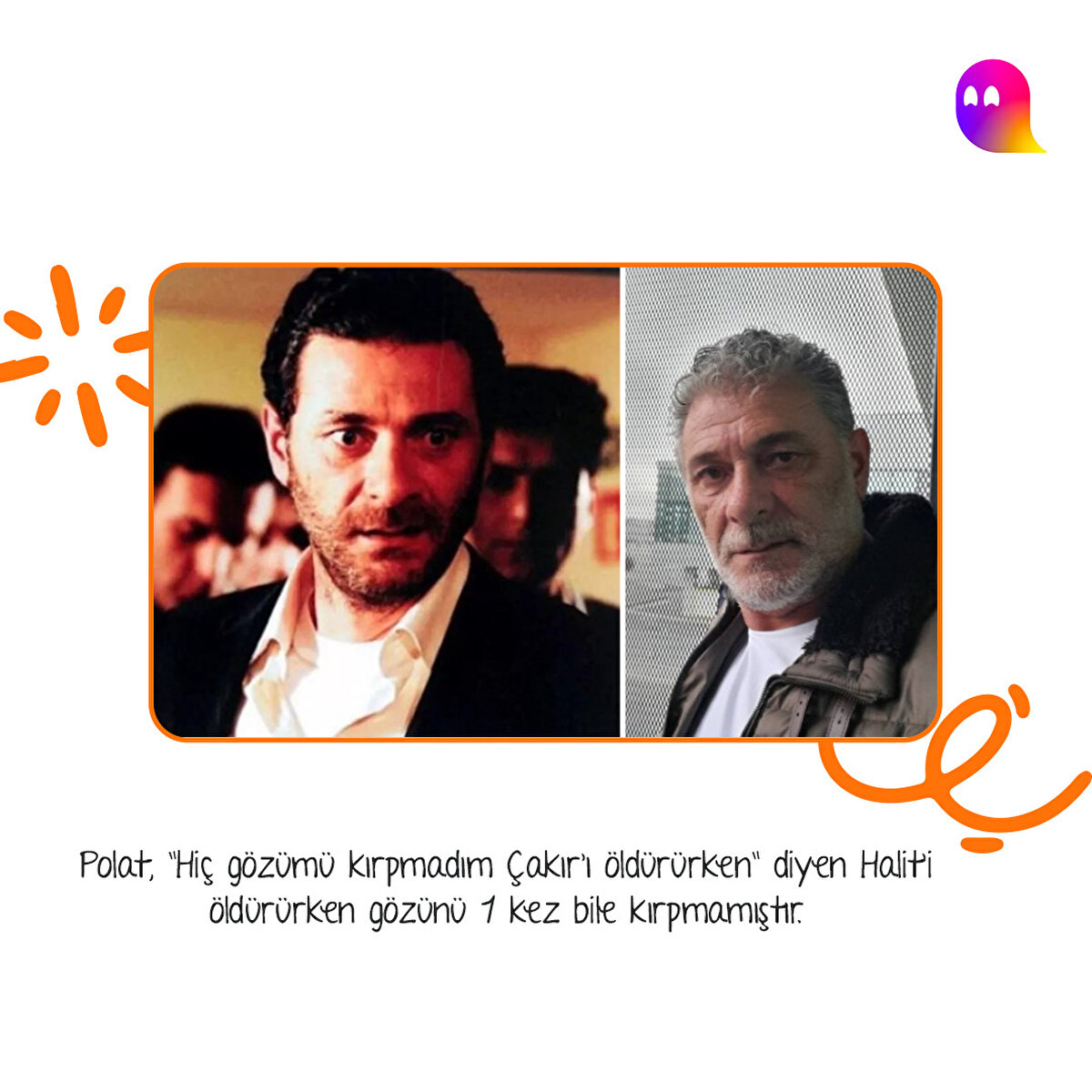 Polat, "Hiç gözümü kırpmadım Çakır'ı öldürürken" diyen Halit'i öldürürken gözünü 1 kez bile kırpmamıştır