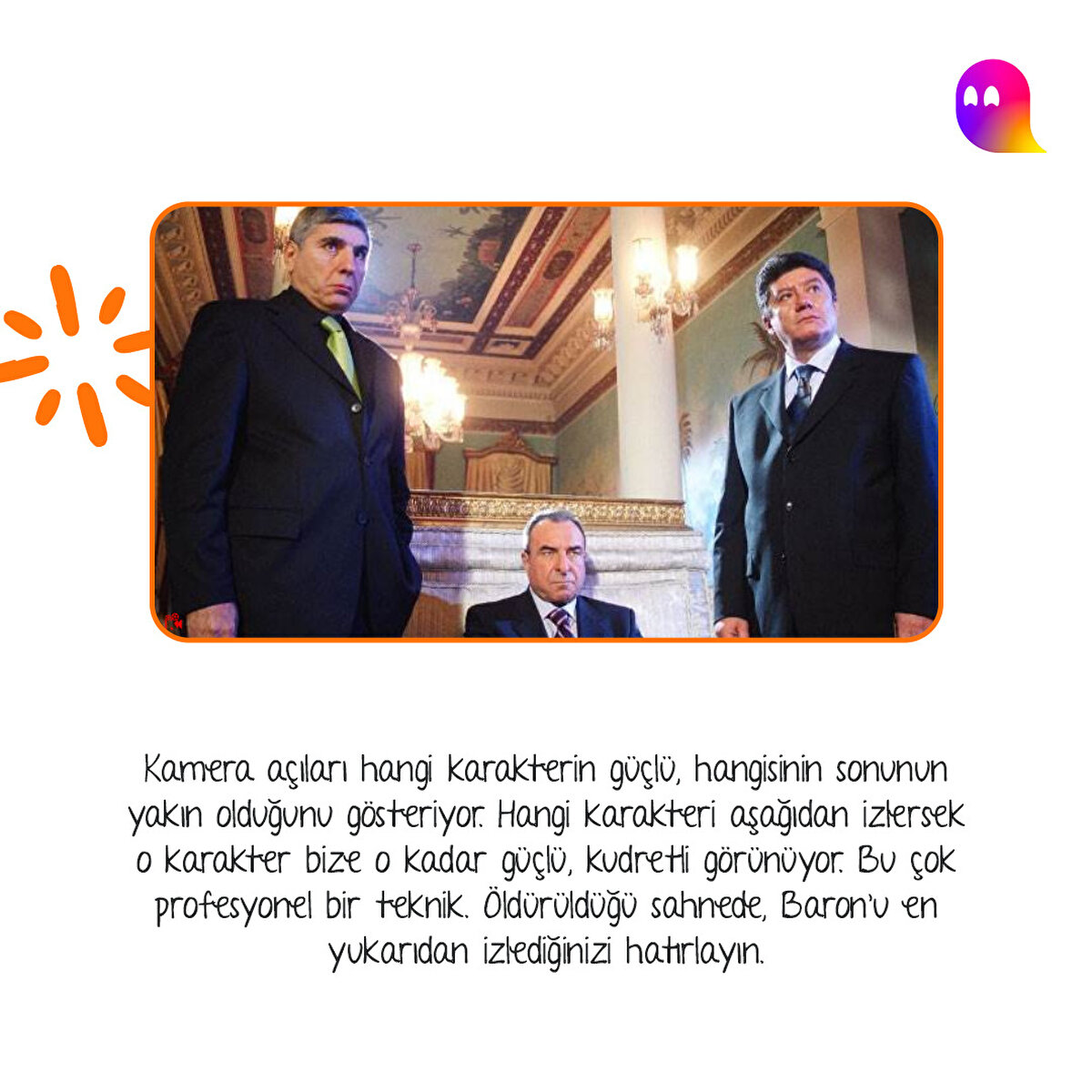 Kamera açıları hangi karakterin güçlü, hangisinin sonunun yakın olduğunu gösteriyor