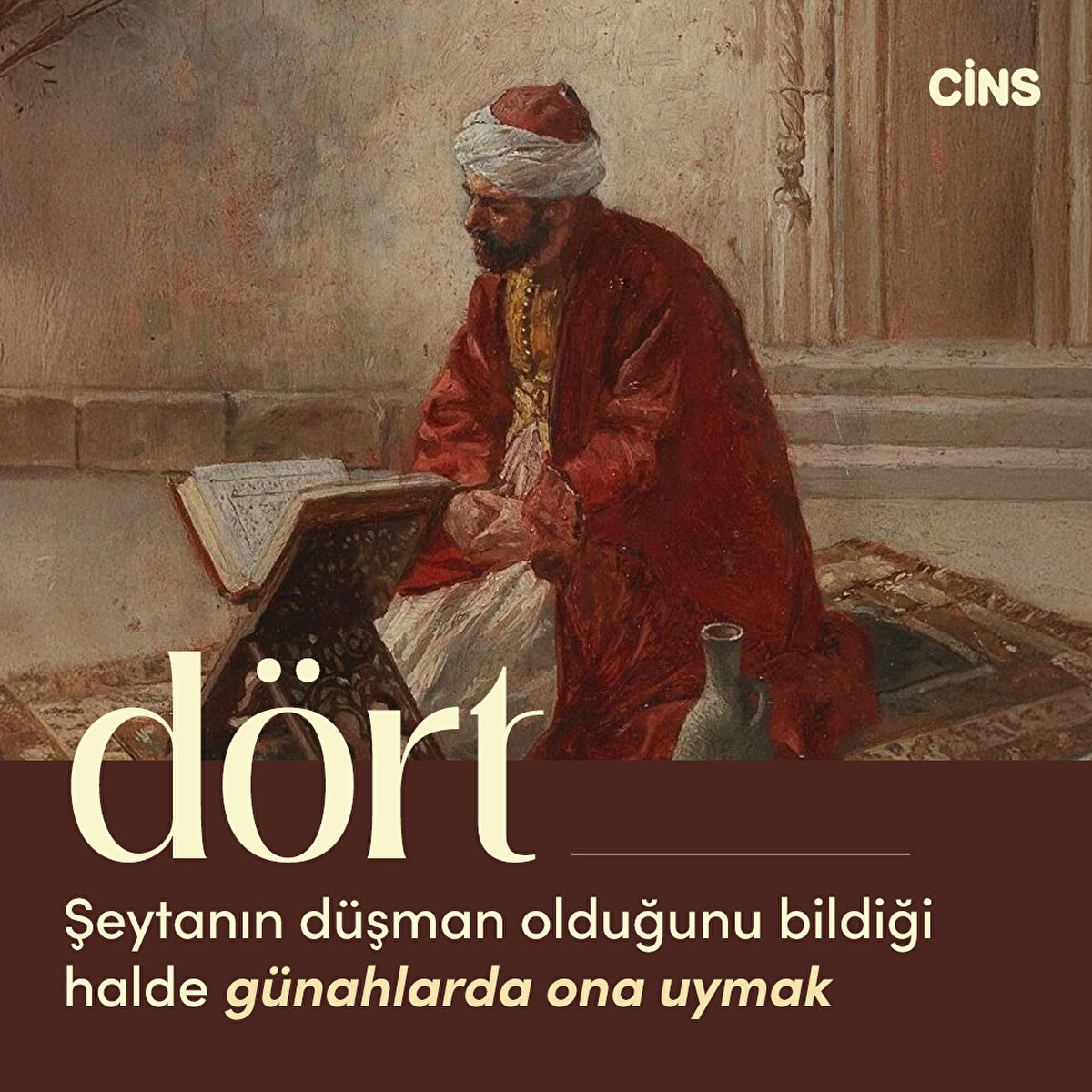 Dört: Şeytanın düşman olduğunu bildiği halde günahlarda ona uymak