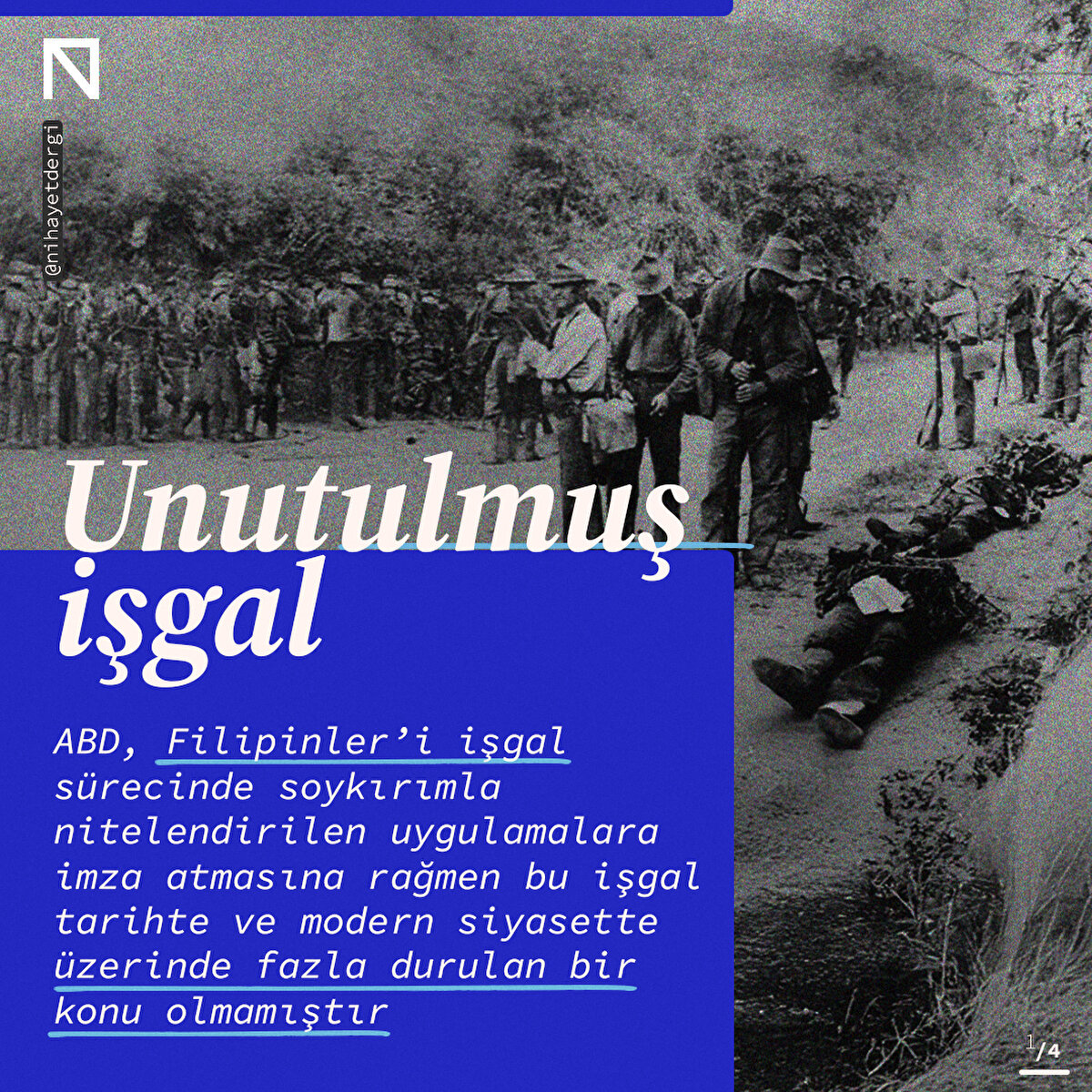 ABD, Filipinler’i işgal sürecinde soykırımla nitelendirilen uygulamalara imza atmasına rağmen bu işgal tarihte ve modern siyasette üzerinde fazla durulan bir konu olmamıştır