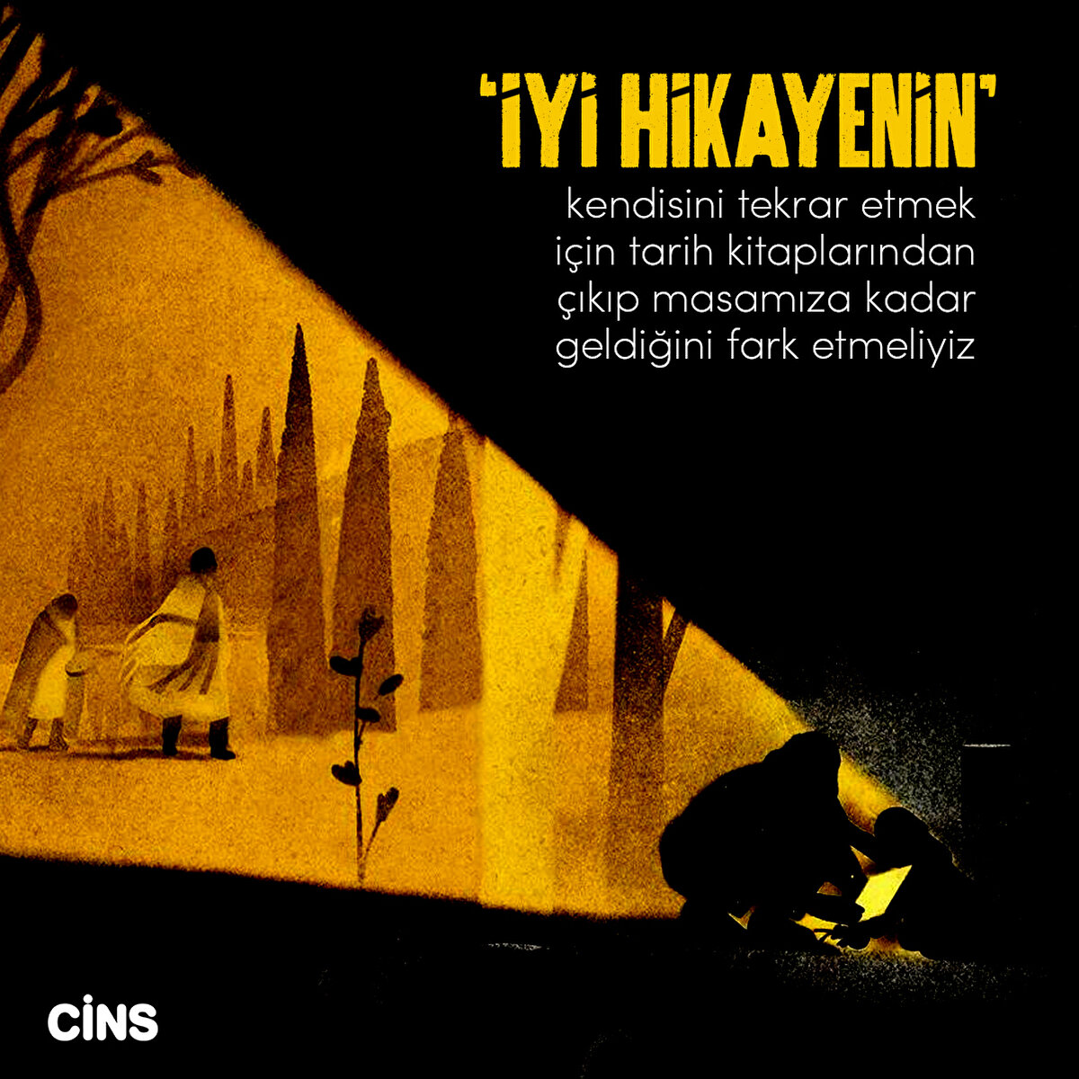 ‘İyi hikâyenin’ kendisini tekrar etmek için tarih kitaplarından çıkıp masamıza kadar geldiğini fark etmeliyiz