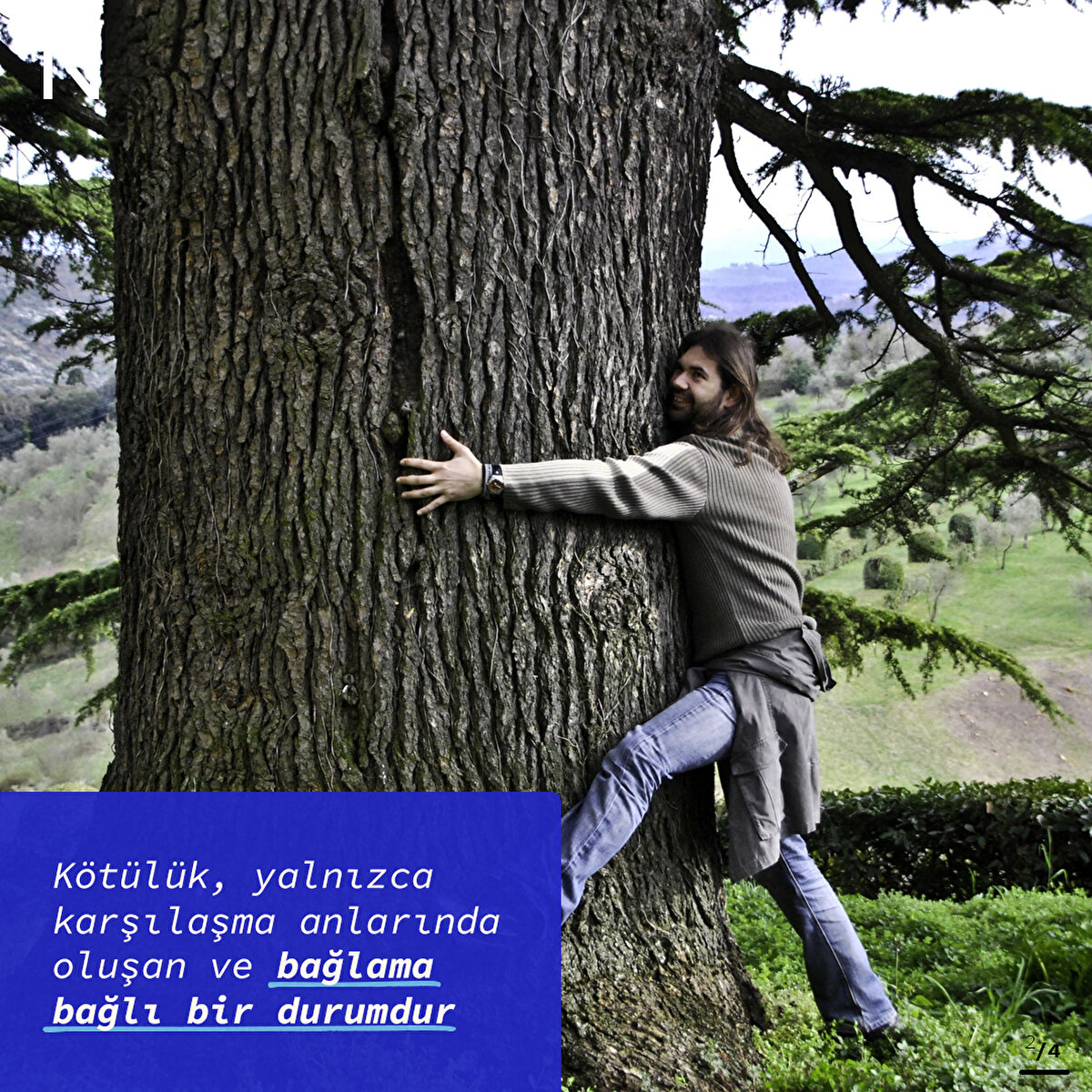 Kötülük, yalnızca karşılaşma anlarında oluşan ve bağlama bağlı bir durumdur