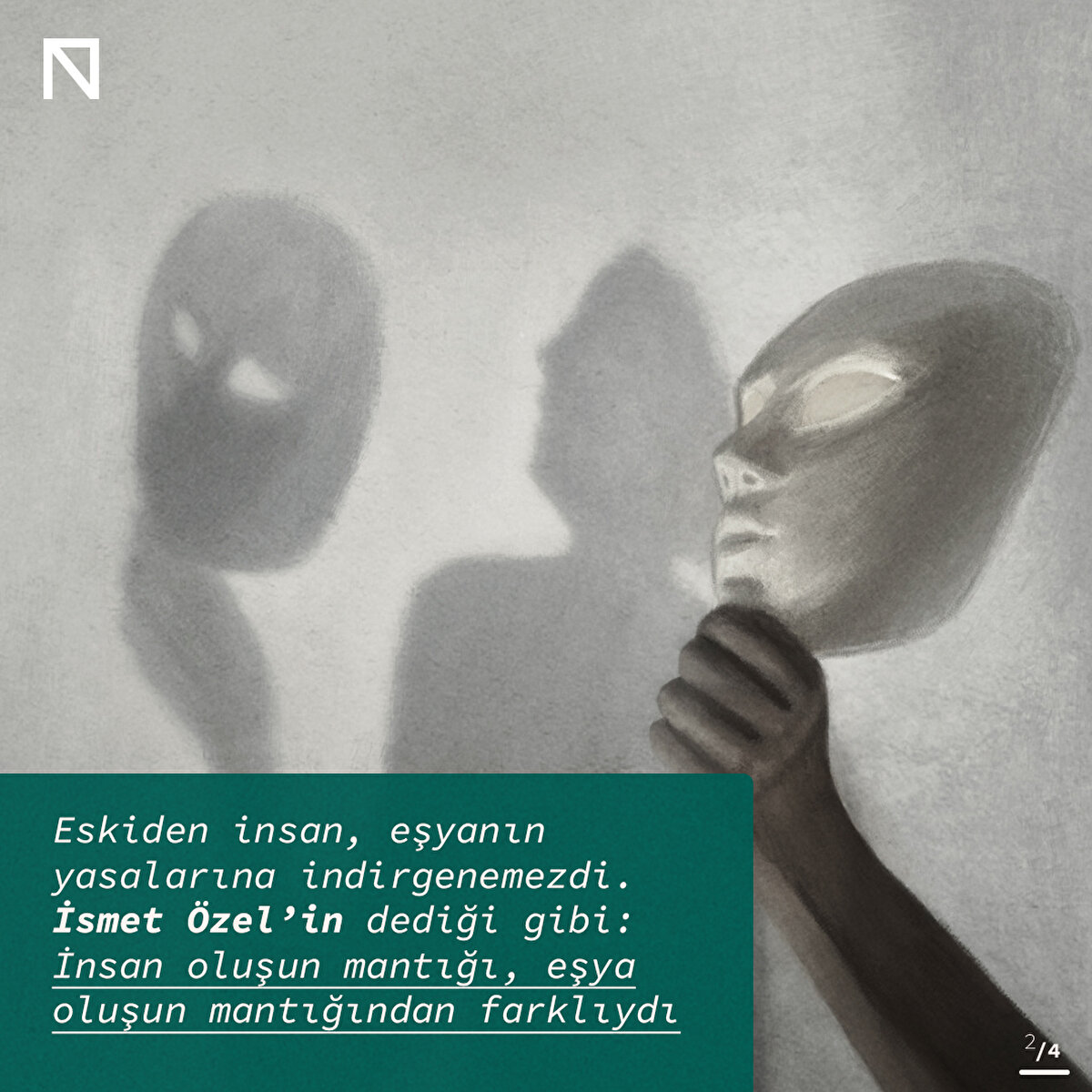 Eskiden insan, eşyanın yasalarına indirgenemezdi. İsmet Özel’in dediği gibi: İnsan oluşun mantığı, eşya oluşun mantığından farklıydı