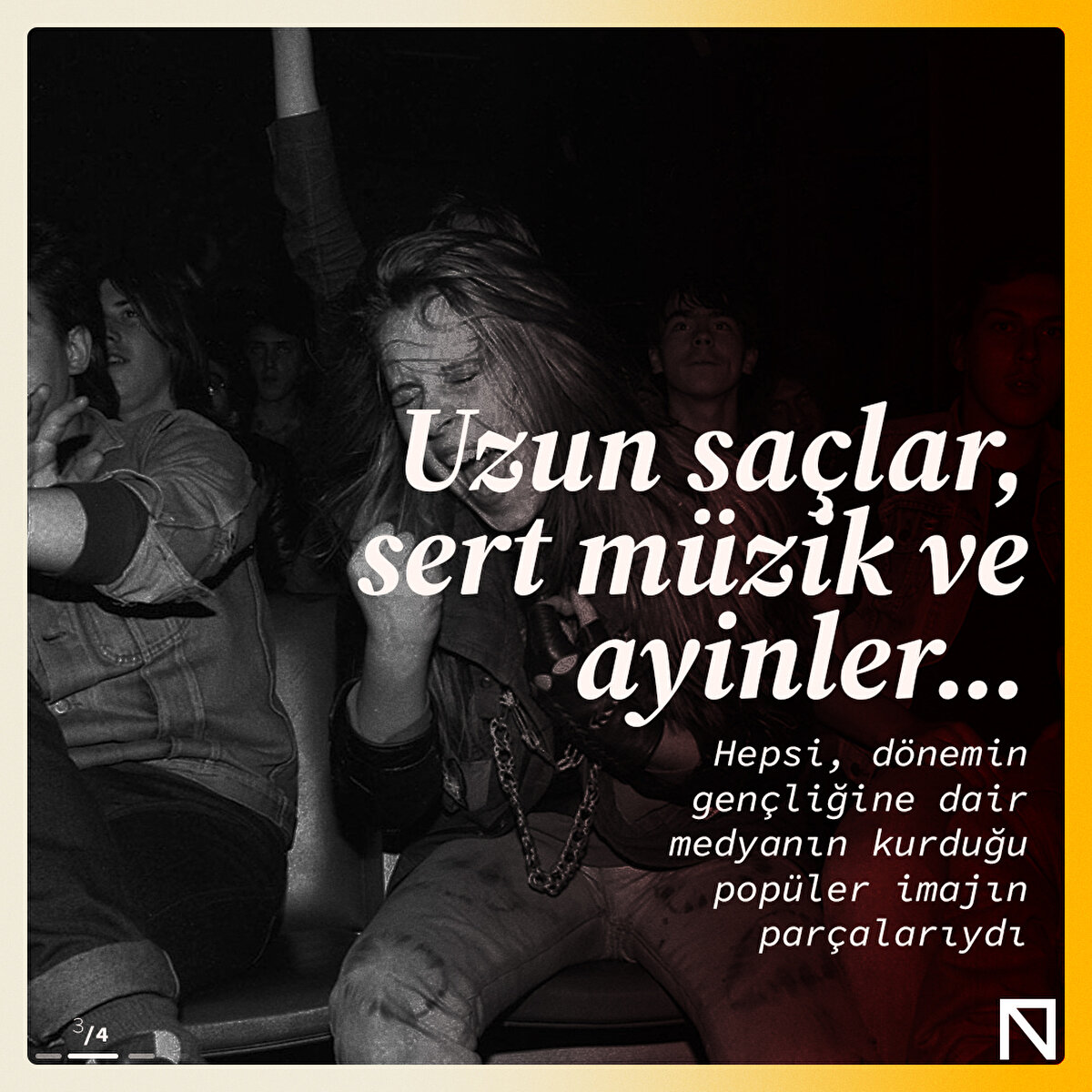 Uzun saçlar, sert müzik ve ayinler... Hepsi, dönemin gençliğine dair medyanın kurduğu popüler imajın parçalarıydı