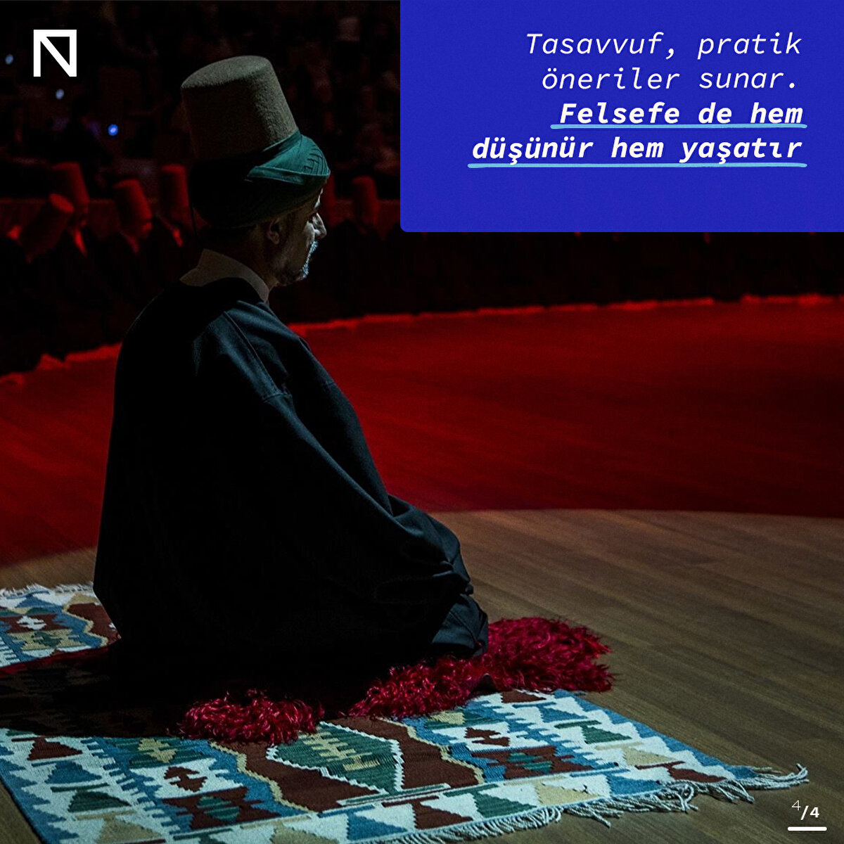 Tasavvuf, pratik öneriler sunar. Felsefe de hem düşünür hem yaşatır