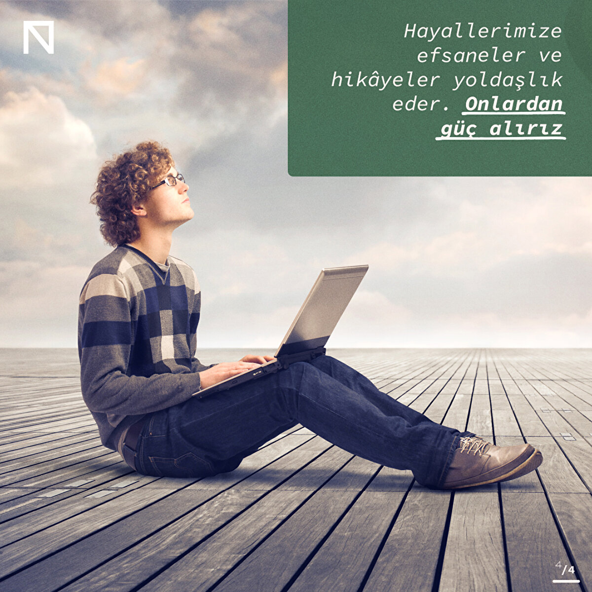 Hayallerimize efsaneler ve hikâyeler yoldaşlık eder. Onlardan güç alırız