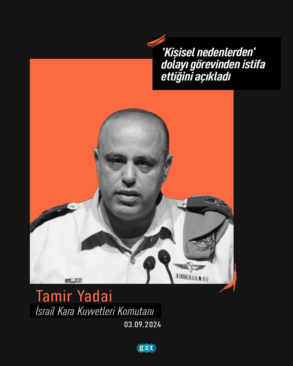 İsrail Kara Kuvvetleri Komutanı Tamir Yadai, 'kişisel nedenlerden' dolayı görevinden istifa ettiğini açıkladı