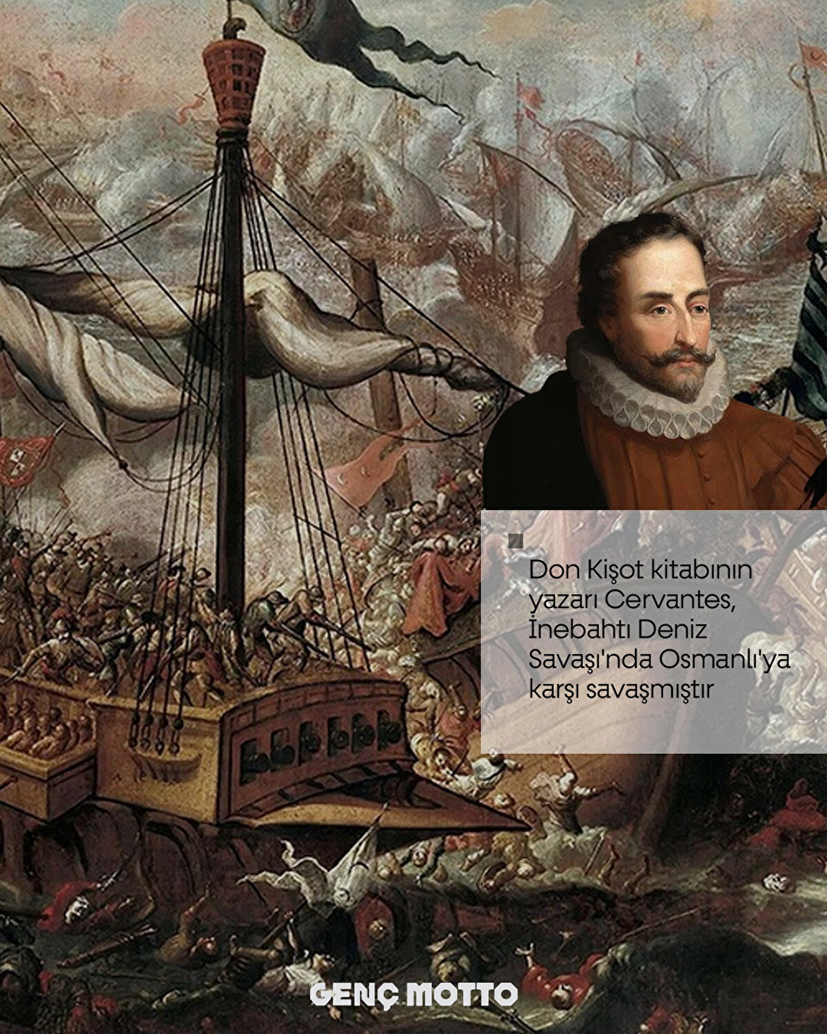 Don Kişot kitabının yazarı Cervantes, İnebahtı Deniz Savaşı'nda Osmanlı'ya karşı savaşmıştır