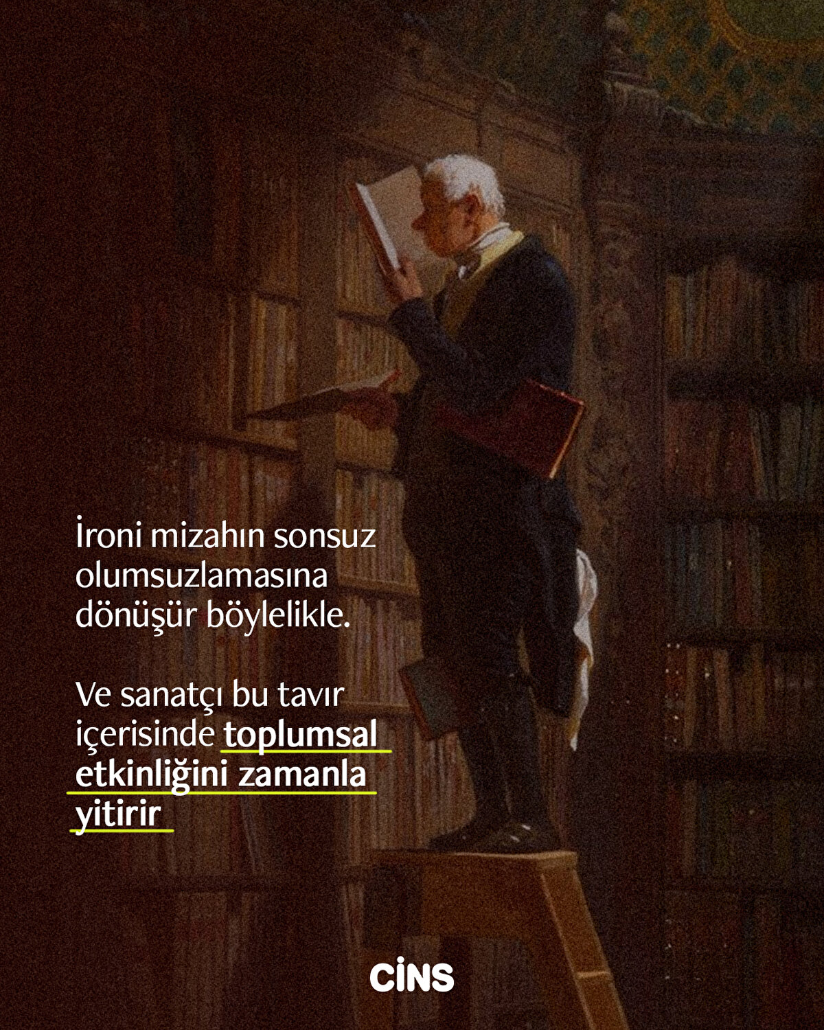İroni mizahın sonsuz olumsuzlamasına
dönüşür böylelikle. Ve
sanatçı bu tavır içerisinde toplumsal
etkinliğini zamanla yitirir