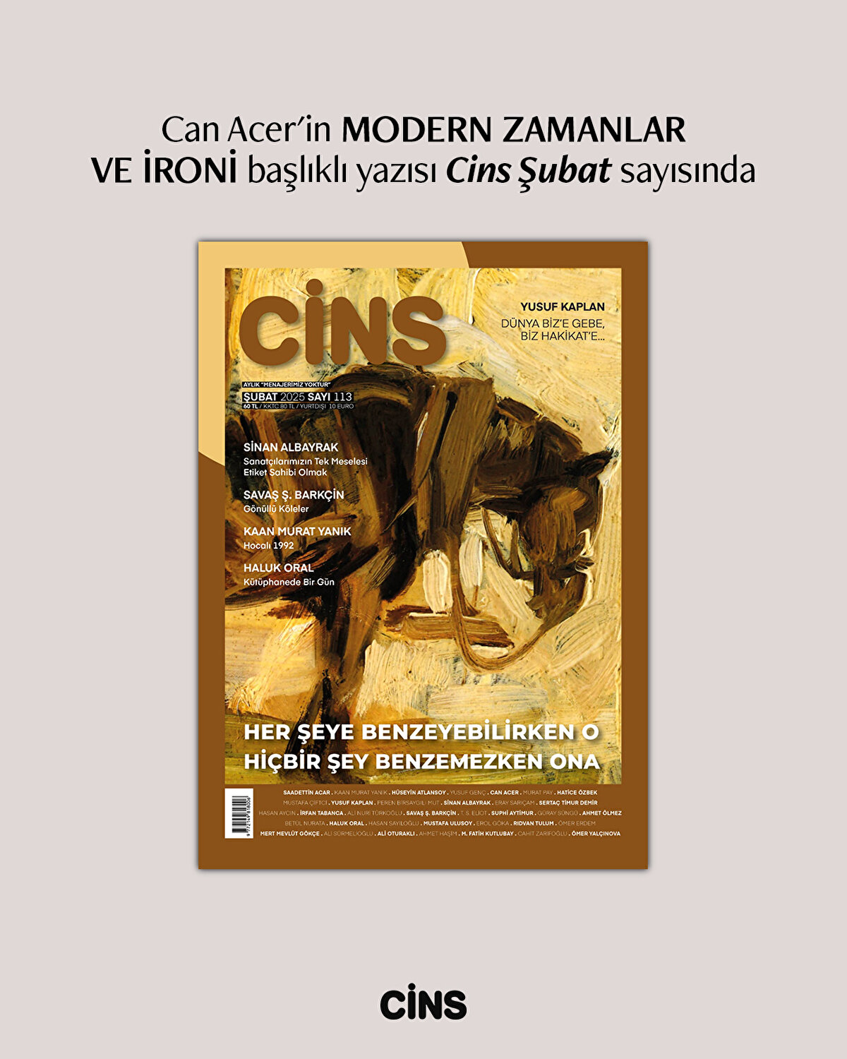 Can Acer'in MODERN ZAMANLAR
VE İRONİ başlıklı yazısı Cins Şubat sayısında