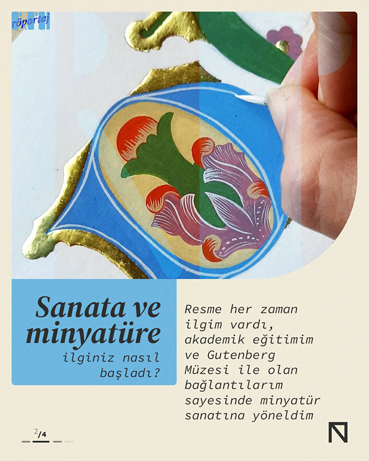 Resme her zaman ilgim vardı, akademik eğitimim ve Gutenberg Müzesi ile olan bağlantılarım sayesinde minyatür sanatına yöneldim