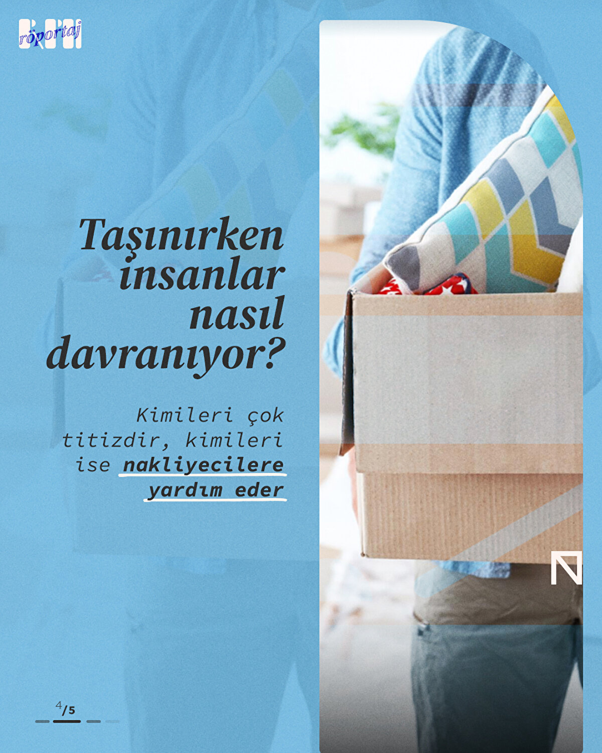 Kimileri çok titizdir, kimileri ise nakliyecilere yardım eder