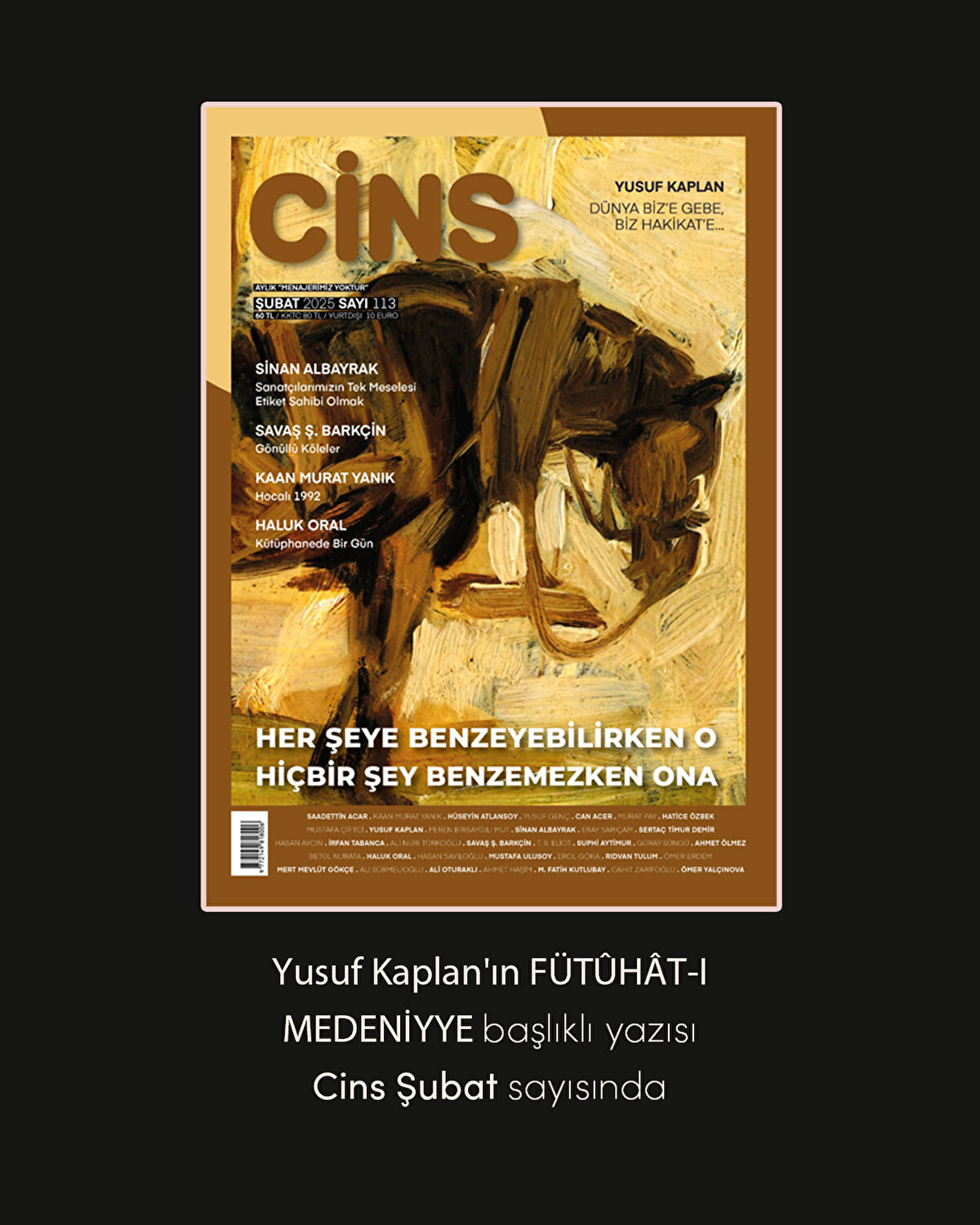 Yusuf Kaplan'ın FÜTÛHÂT-I
MEDENİYYE başlıklı yazısı Cins Şubat sayısında