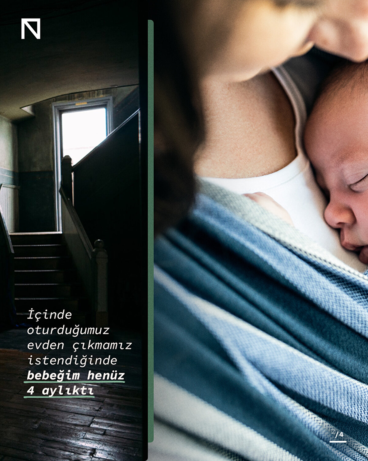 İçinde oturduğumuz evden çıkmamız istendiğinde bebeğim henüz 4 aylıktı