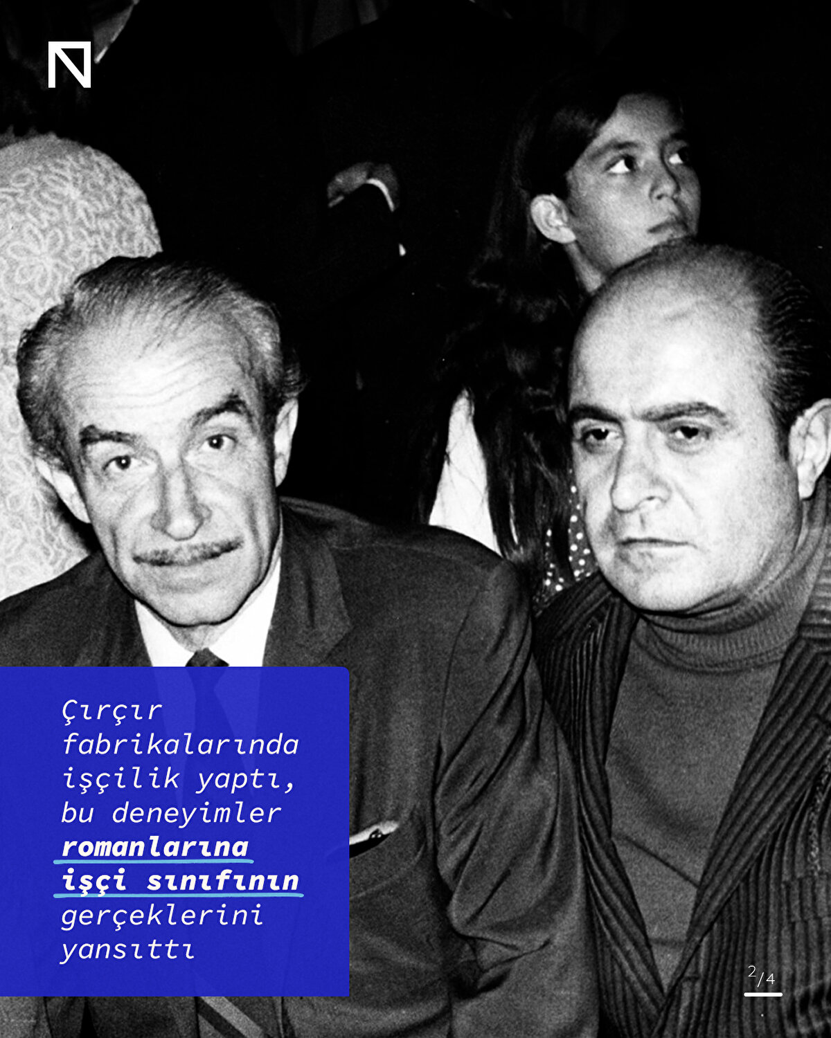 Çırçır fabrikalarında işçilik yaptı, bu deneyimler romanlarına işçi sınıfının gerçeklerini yansıttı