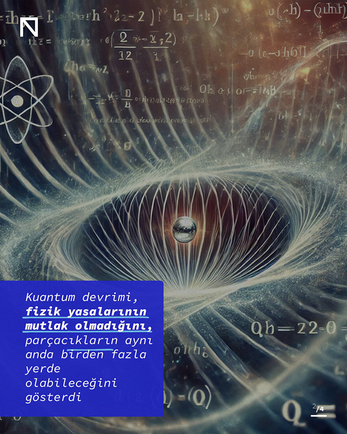 Kuantum devrimi, fizik yasalarının mutlak olmadığını, parçacıkların aynı anda birden fazla yerde olabileceğini gösterdi