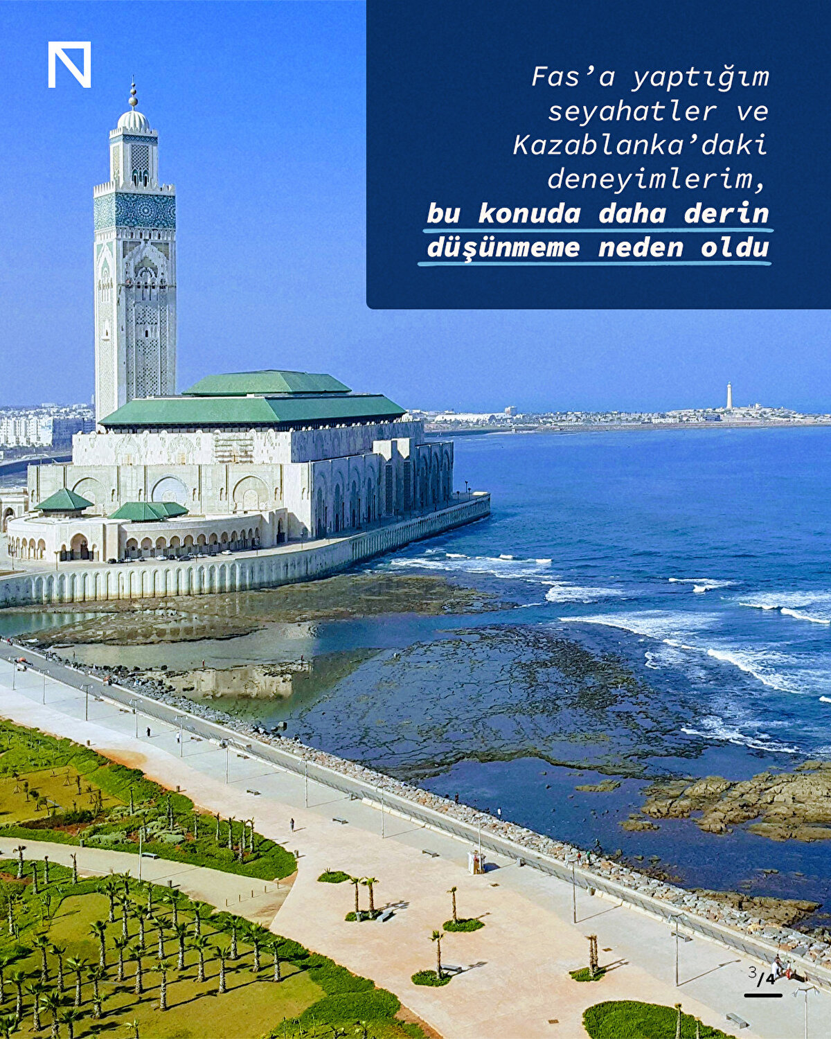 Fas’a yaptığım seyahatler ve Kazablanka’daki deneyimlerim, bu konuda daha derin düşünmeme neden oldu