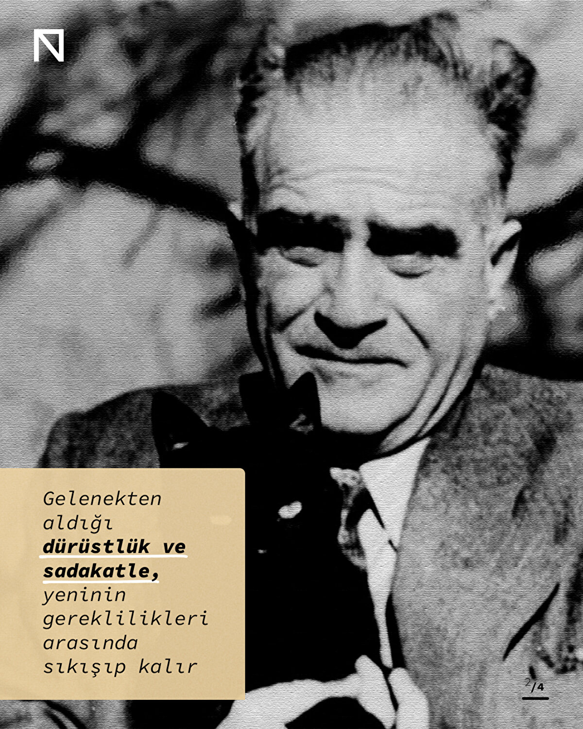 Gelenekten aldığı d&#252;r&#252;stl&#252;k ve sadakatle, yeninin gereklilikleri arasında sıkışıp kalır