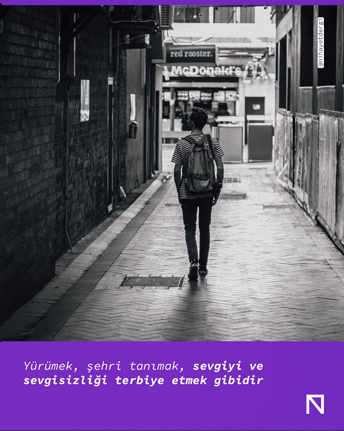 Yürümek, şehri tanımak, sevgiyi ve sevgisizliği terbiye etmek gibidir