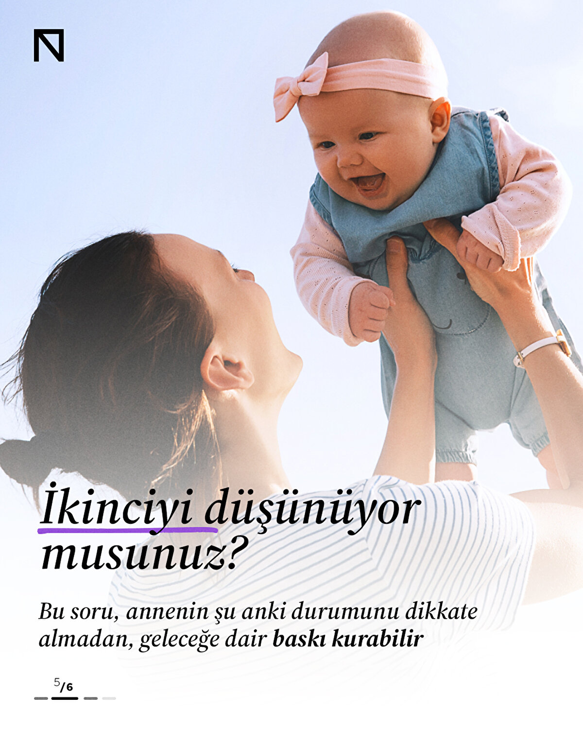 Bu soru, annenin şu anki durumunu dikkate almadan, geleceğe dair baskı kurabilir