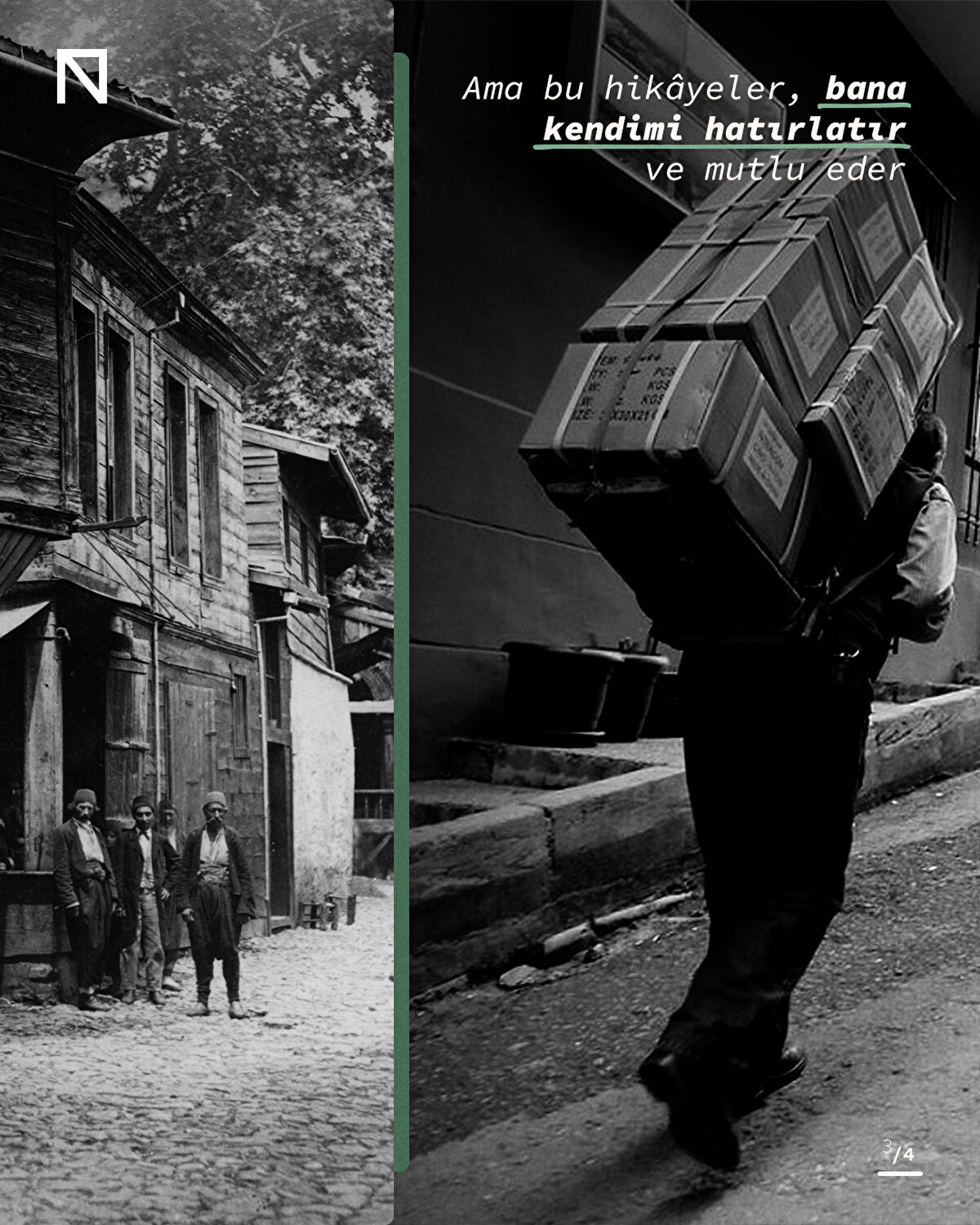 Ama bu hikâyeler, bana kendimi hatırlatır ve mutlu eder