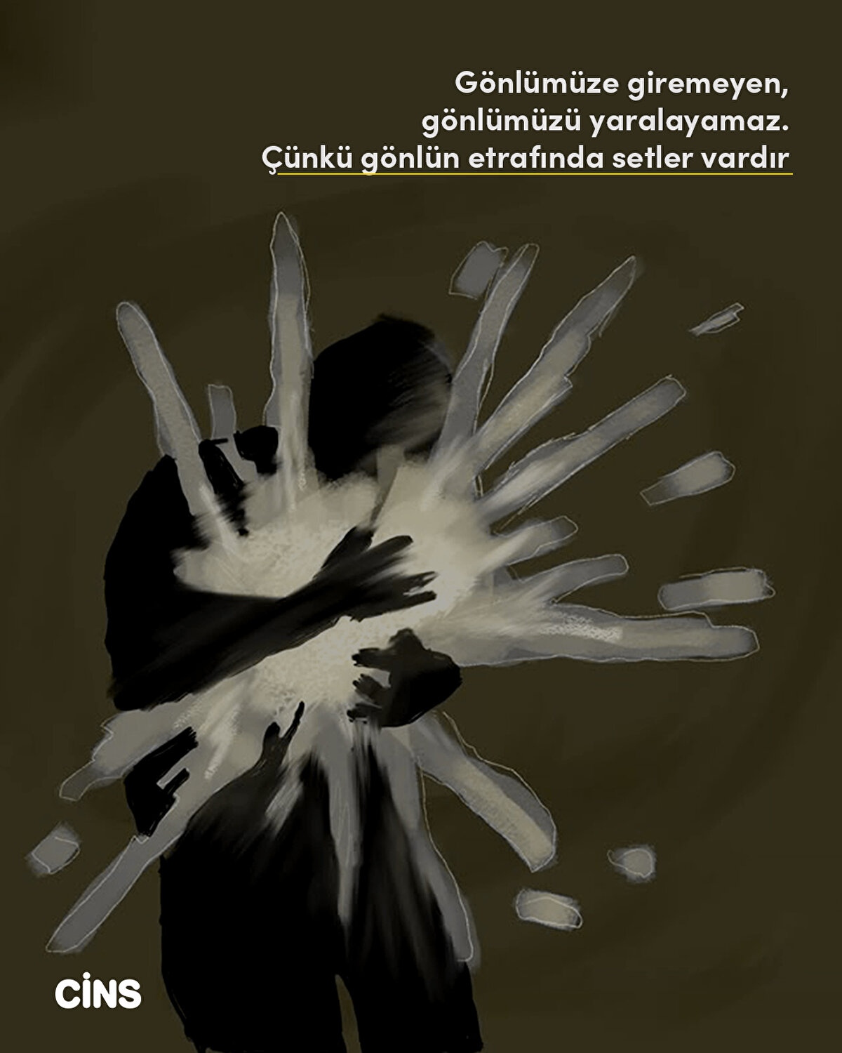 Gönlümüze girmeyen, gönlümüzü yaralayamaz. Çünkü gönlün etrafında setler vardır.