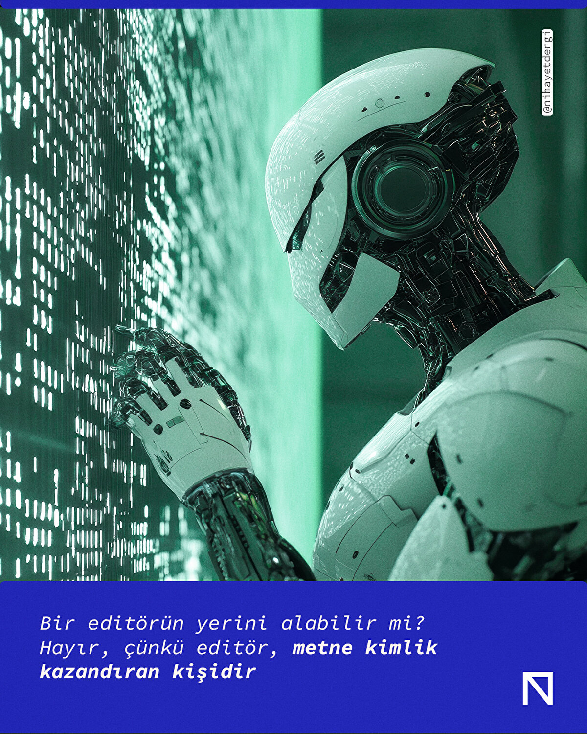 Bir editörün yerini alabilir mi? Hayır, çünkü editör, metne kimlik kazandıran kişidir