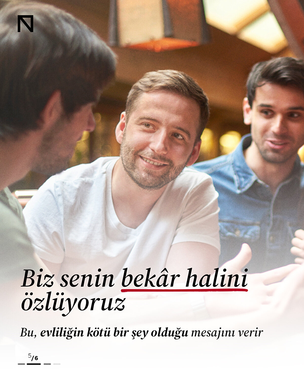 Bu, evliliğin kötü bir şey olduğu mesajını verir