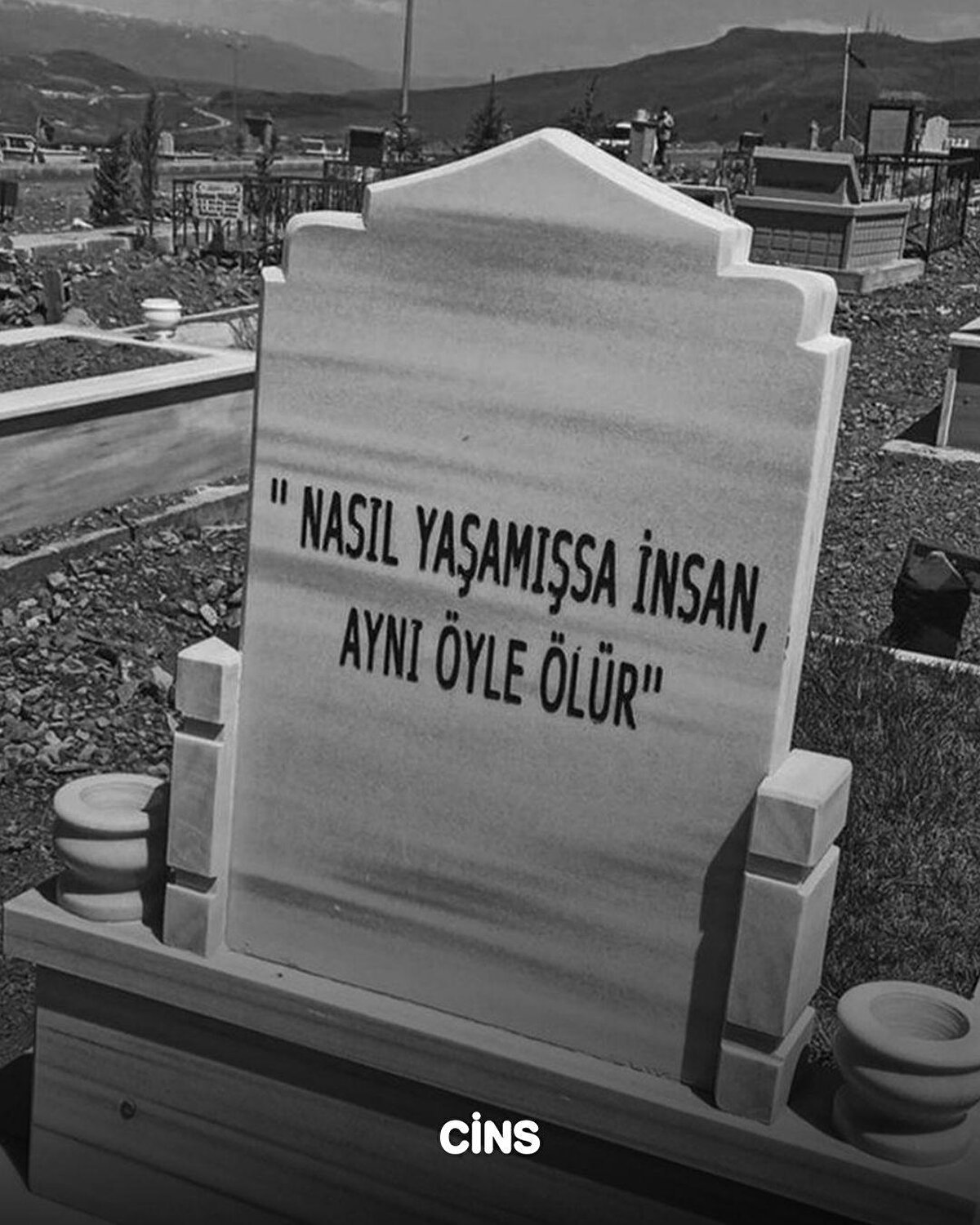 "Nasıl yaşamışsa insan, aynı öyle ölür"