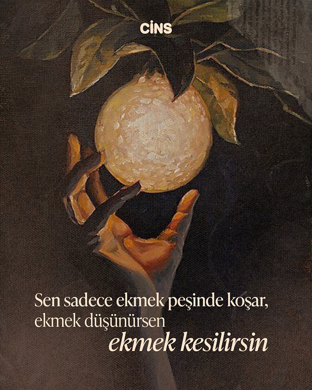 Sen sadece ekmek peşinde koşar, ekmek düşünürsen ekmek kesilirsin