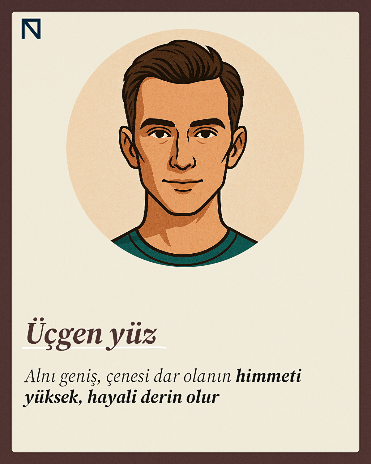 Alnı geniş, çenesi dar olanın himmeti yüksek, hayali derin olur