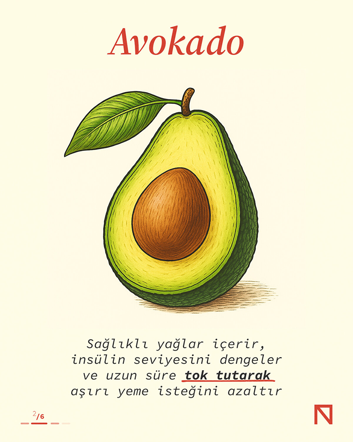 Sağlıklı yağlar içerir, insülin seviyesini dengeler ve uzun süre tok tutarak aşırı yeme isteğini azaltır