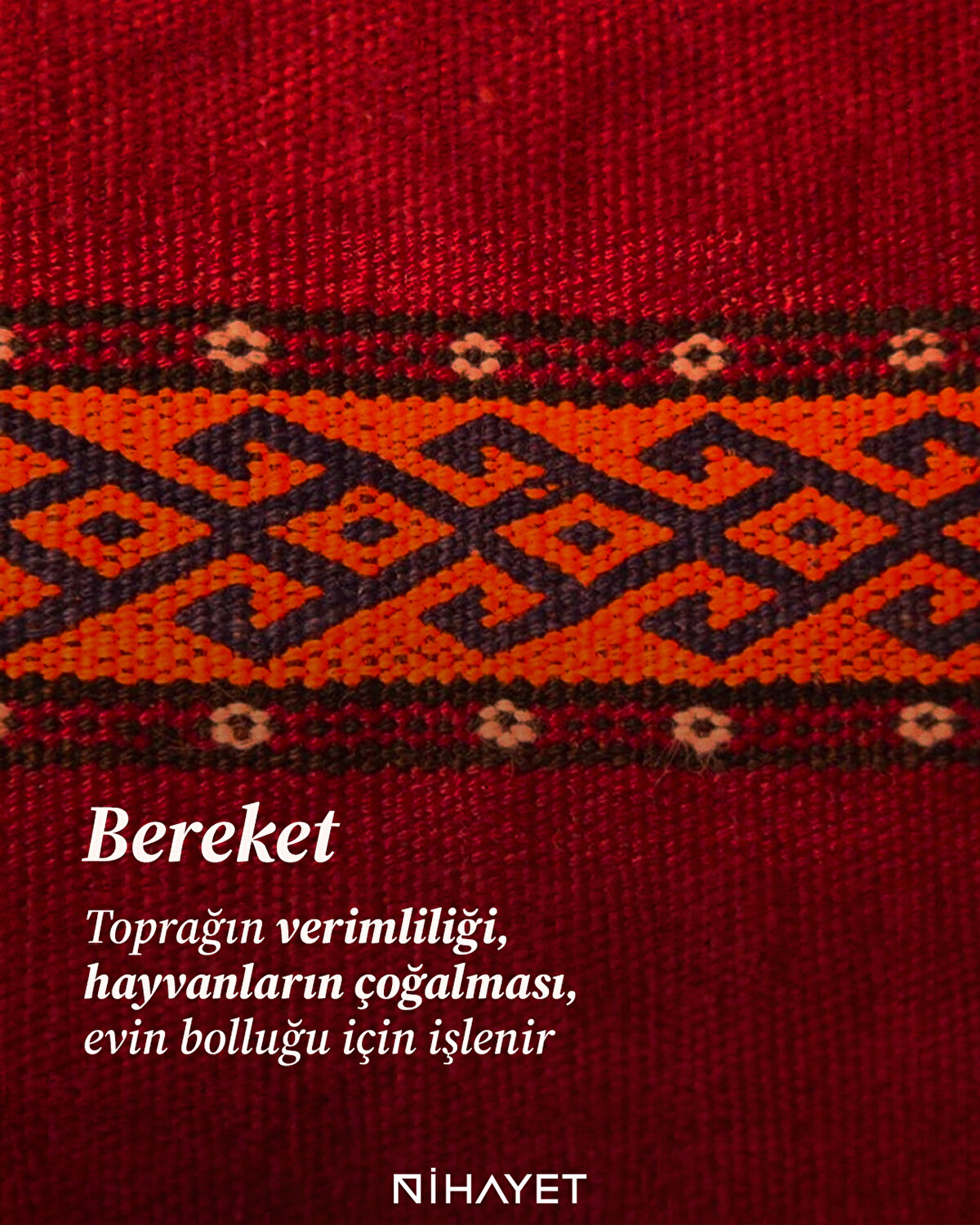 Toprağın verimliliği, hayvanların çoğalması, evin bolluğu için işlenir