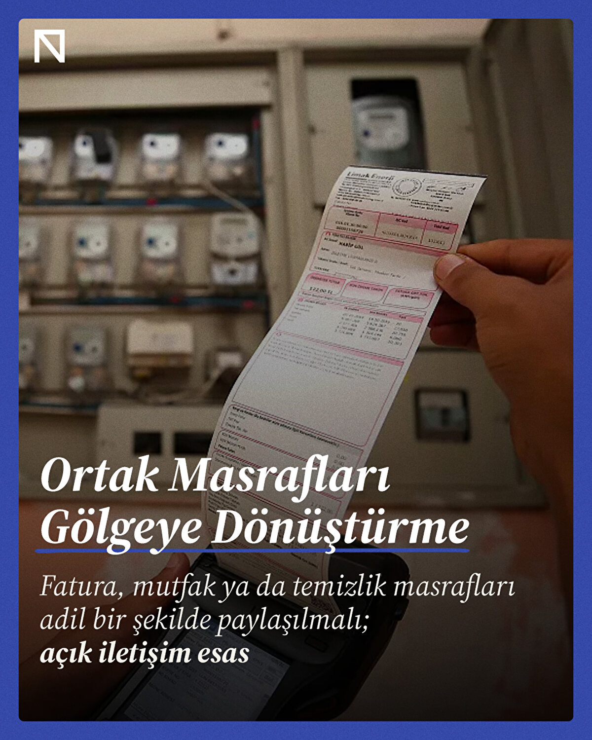 Fatura, mutfak ya da temizlik masrafları adil bir şekilde paylaşılmalı; açık iletişim esas