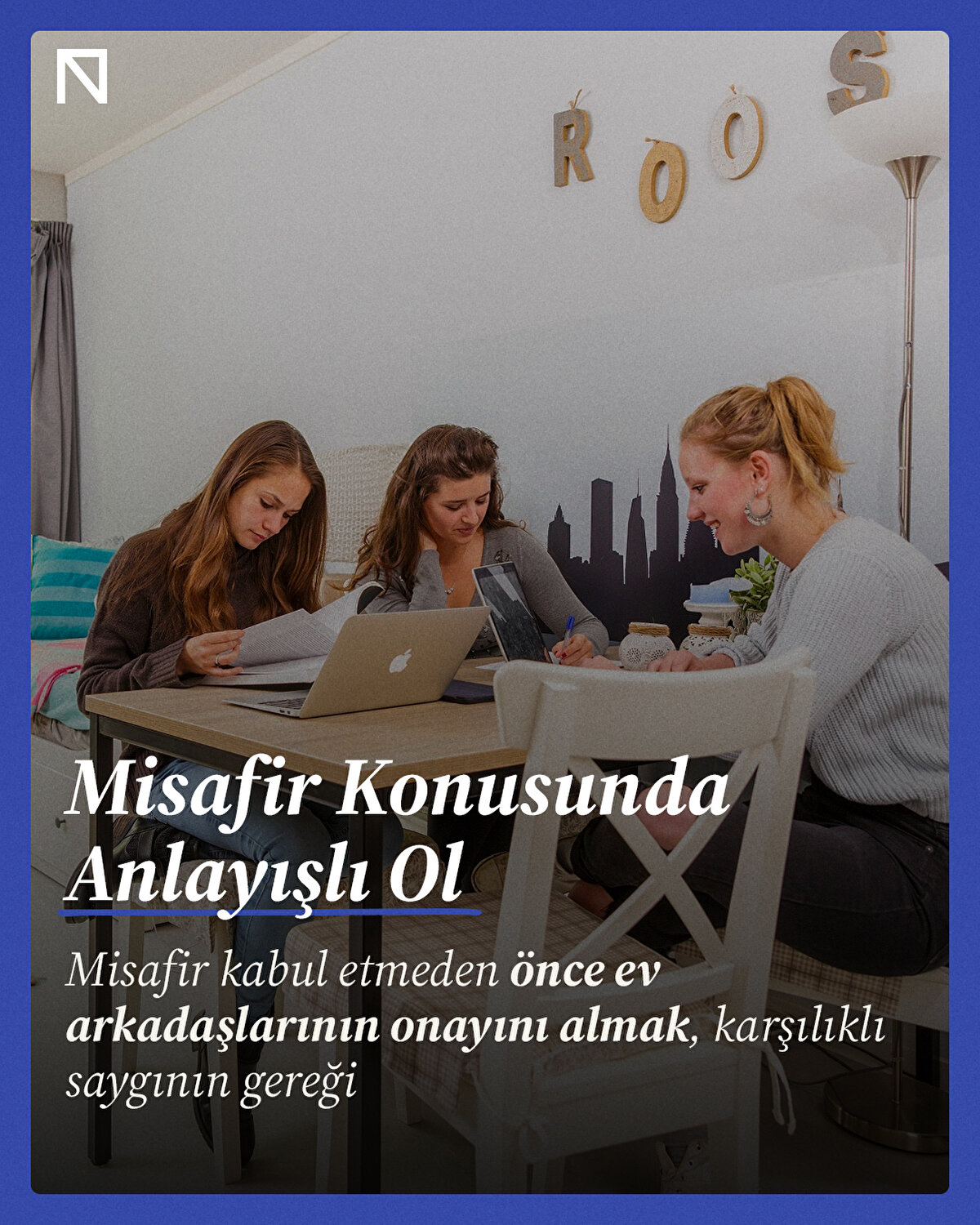 Misafir kabul etmeden önce ev arkadaşlarının onayını almak, karşılıklı saygının gereği