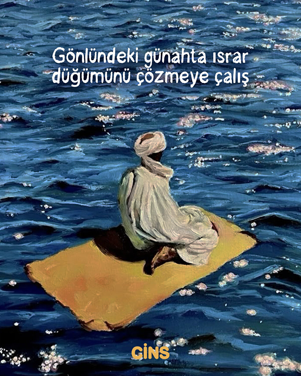 Gönlündeki günahta ısrar düğümünü çözmeye çalış